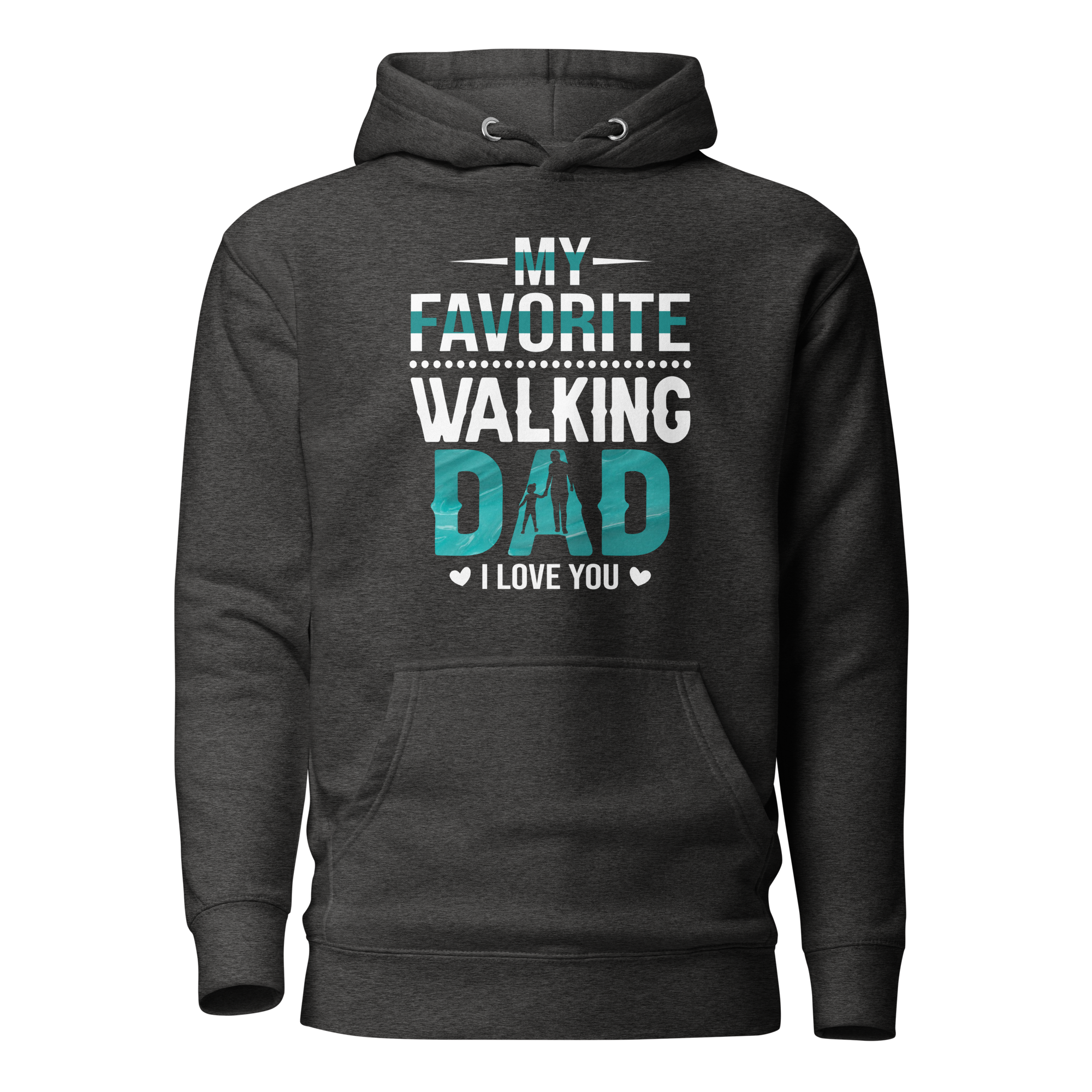 My Favorite Walking Dad, I Love You Unisex Hoodie