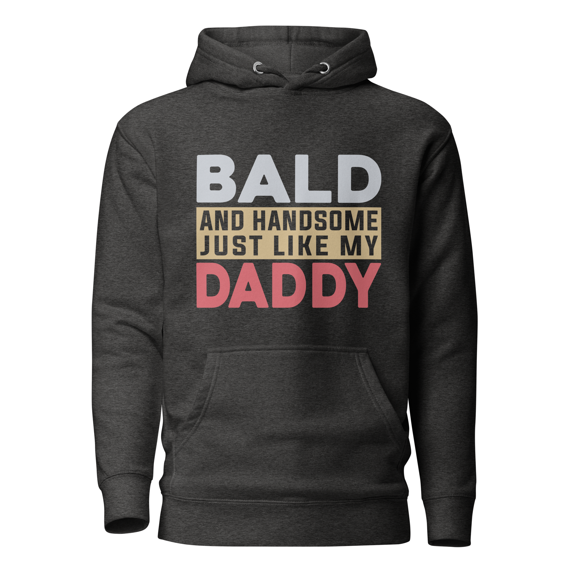 Bald And Handsome Just Like My Daddy Unisex Hoodie