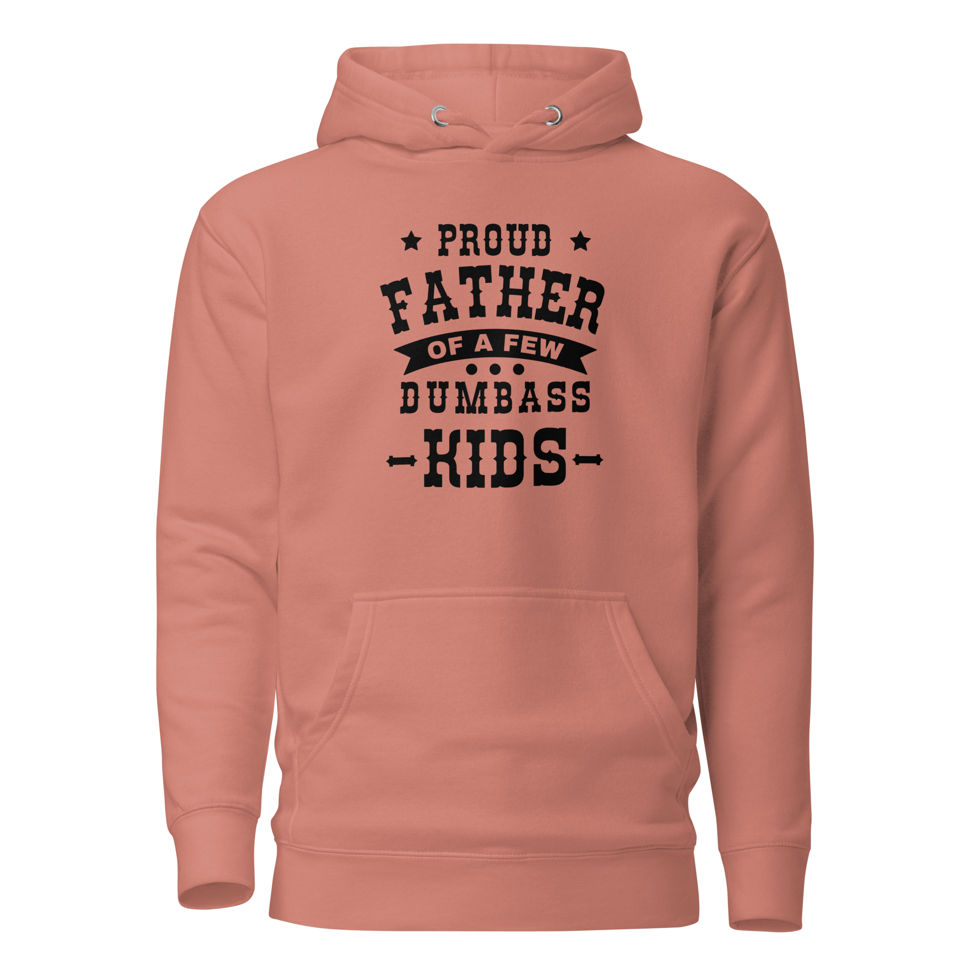 Proud Father Of A Few Dumbass Kids Unisex Hoodie