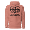 Don't Mess With Mamasaurus You'll Get Jurasskicked Unisex Hoodie