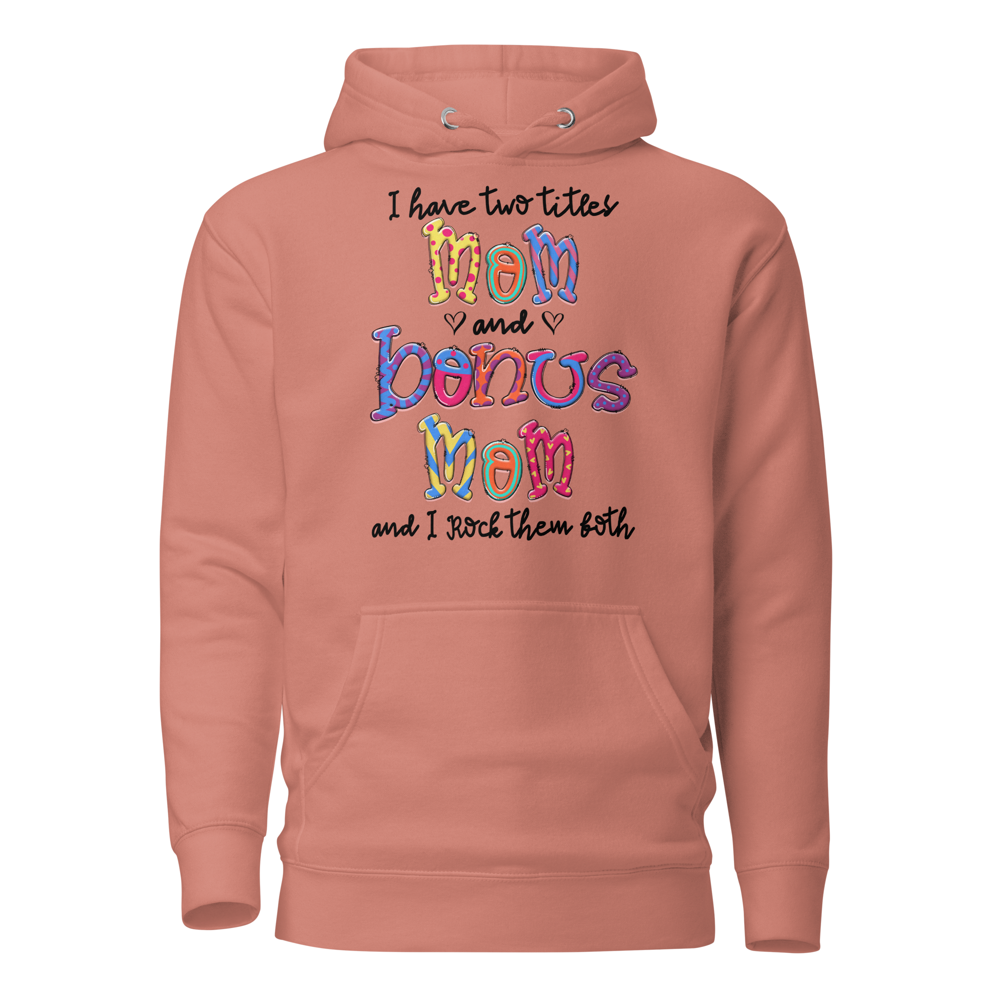 I Have Two Titles Mom And Bonus Mom I Rock Them Both Unisex Hoodie