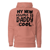 My New Name Is Daddy Cool Unisex Hoodie