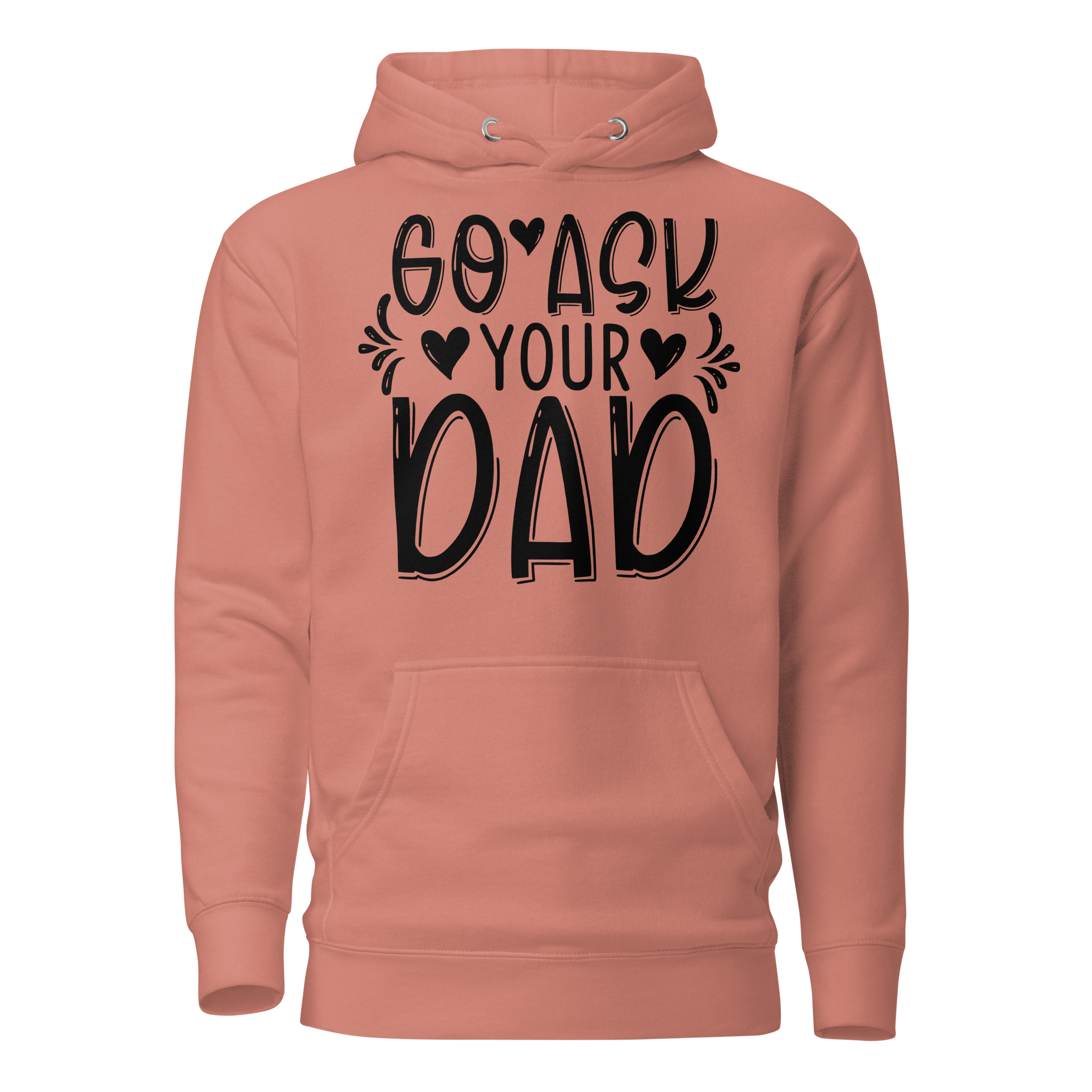 Go Ask Your Dad Unisex Hoodie