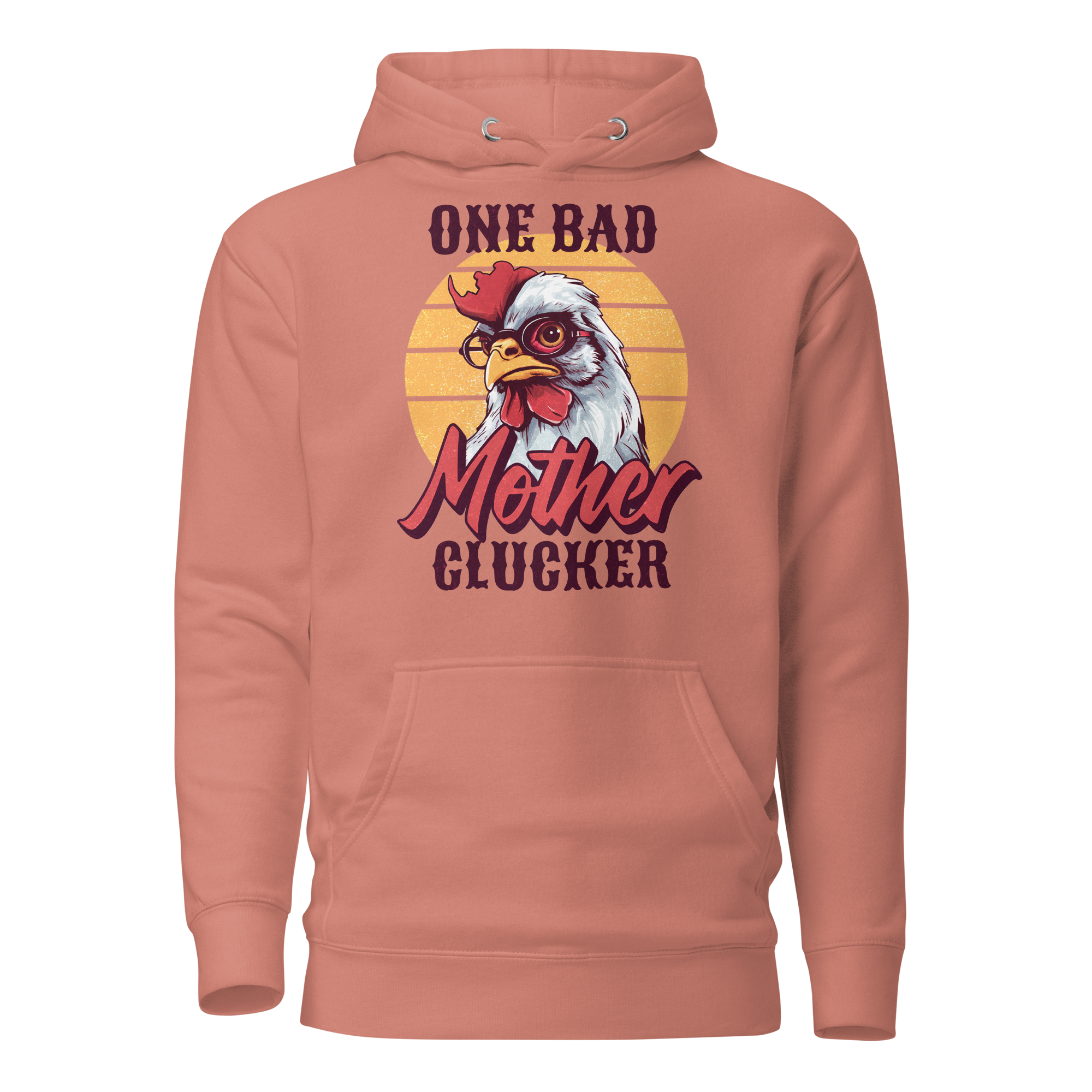 One Bad Mother Clucker Unisex Hoodie