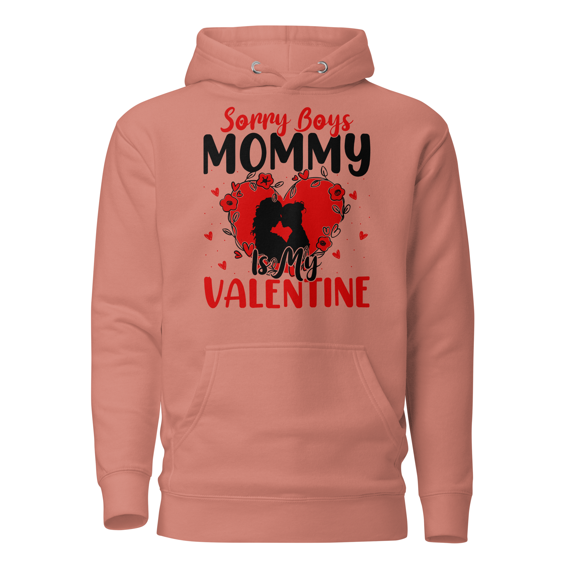 Sorry Boys Mommy Is My Valentine Unisex Hoodie