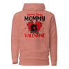 Sorry Boys Mommy Is My Valentine Unisex Hoodie