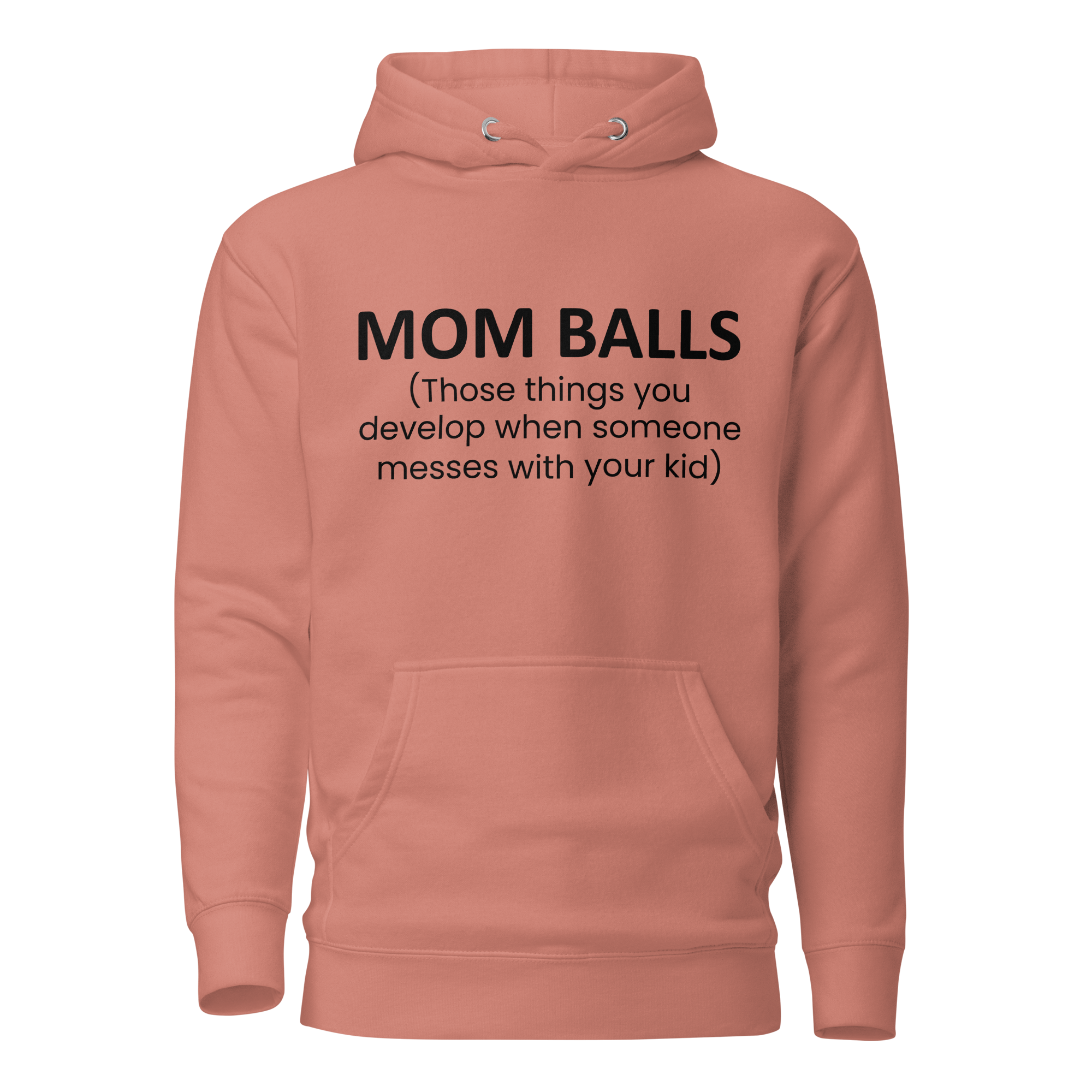 Mom Balls (Those Things You Develop When Someone Messes With Your Kid Unisex Hoodie