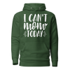 I Can't Mom Today Unisex Hoodie