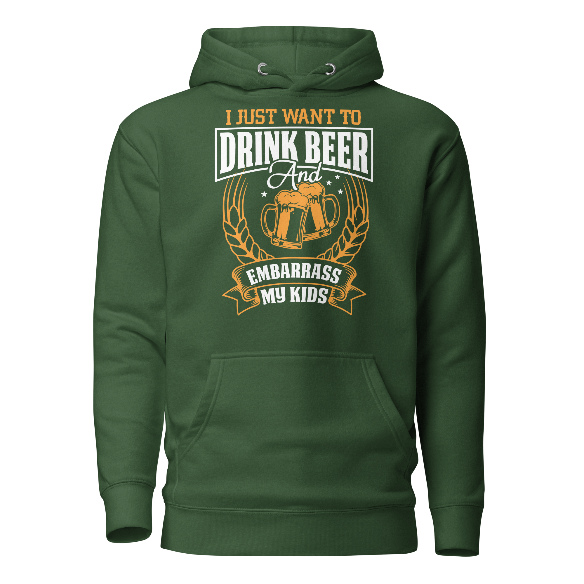 I Just Want To Drink Beer And Embarrass My Kids  Unisex Hoodie