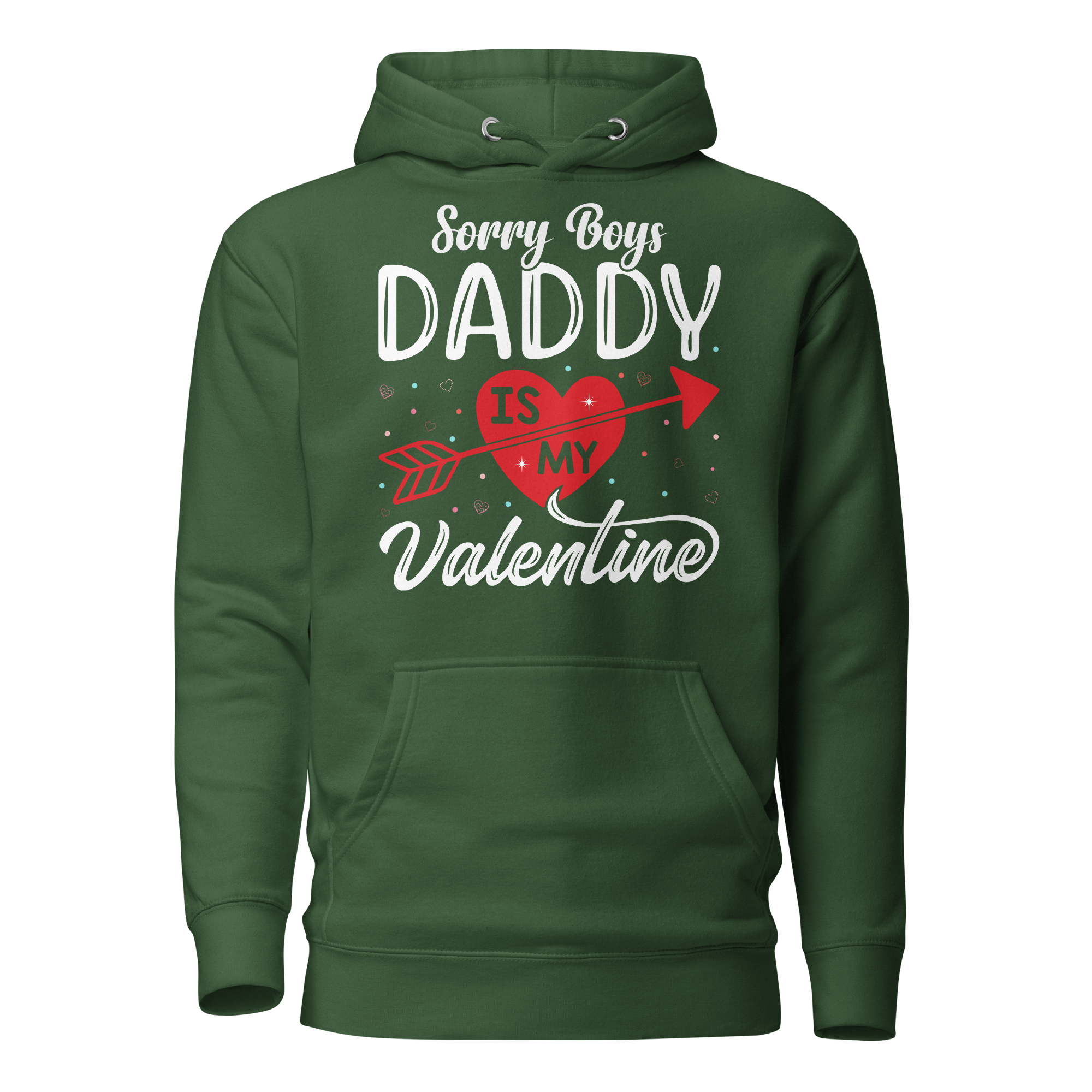 Sorry Boys Daddy is My Valentine Unisex Hoodie