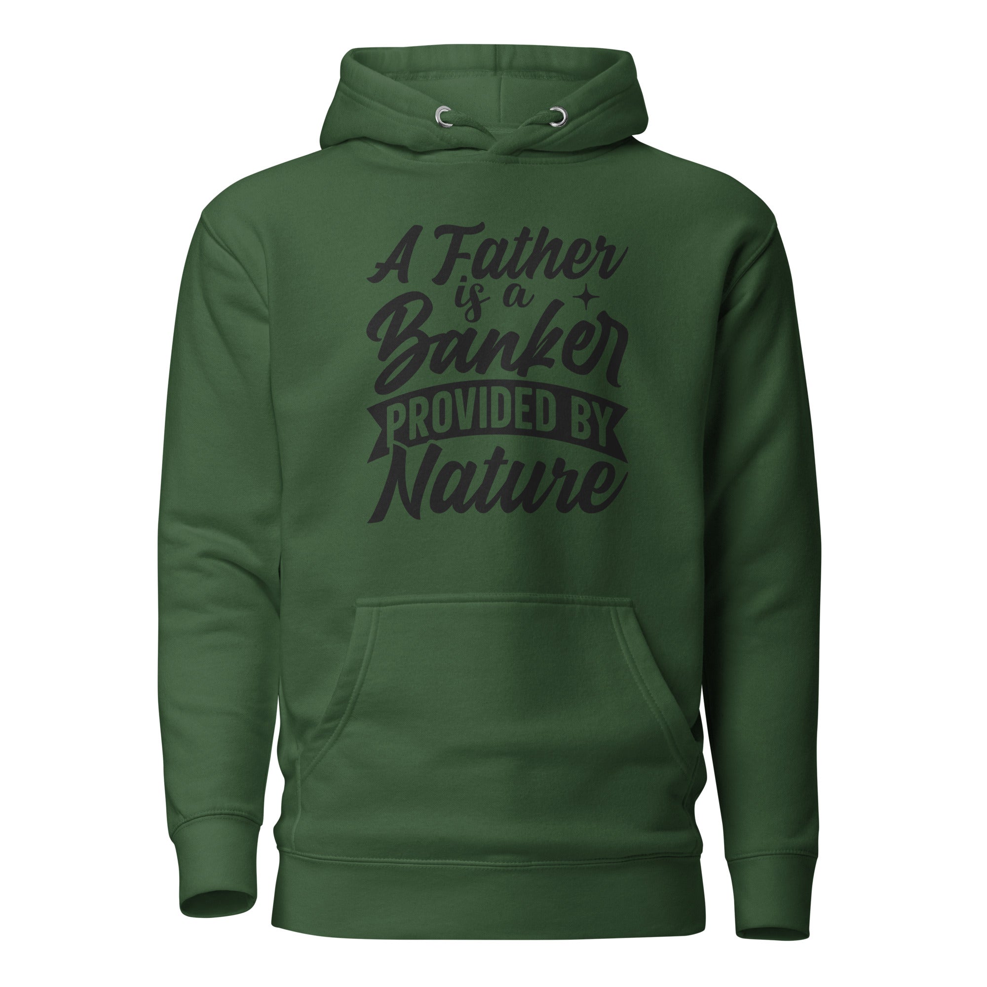 A Father Is A Banker Provided By Nature Unisex Hoodie