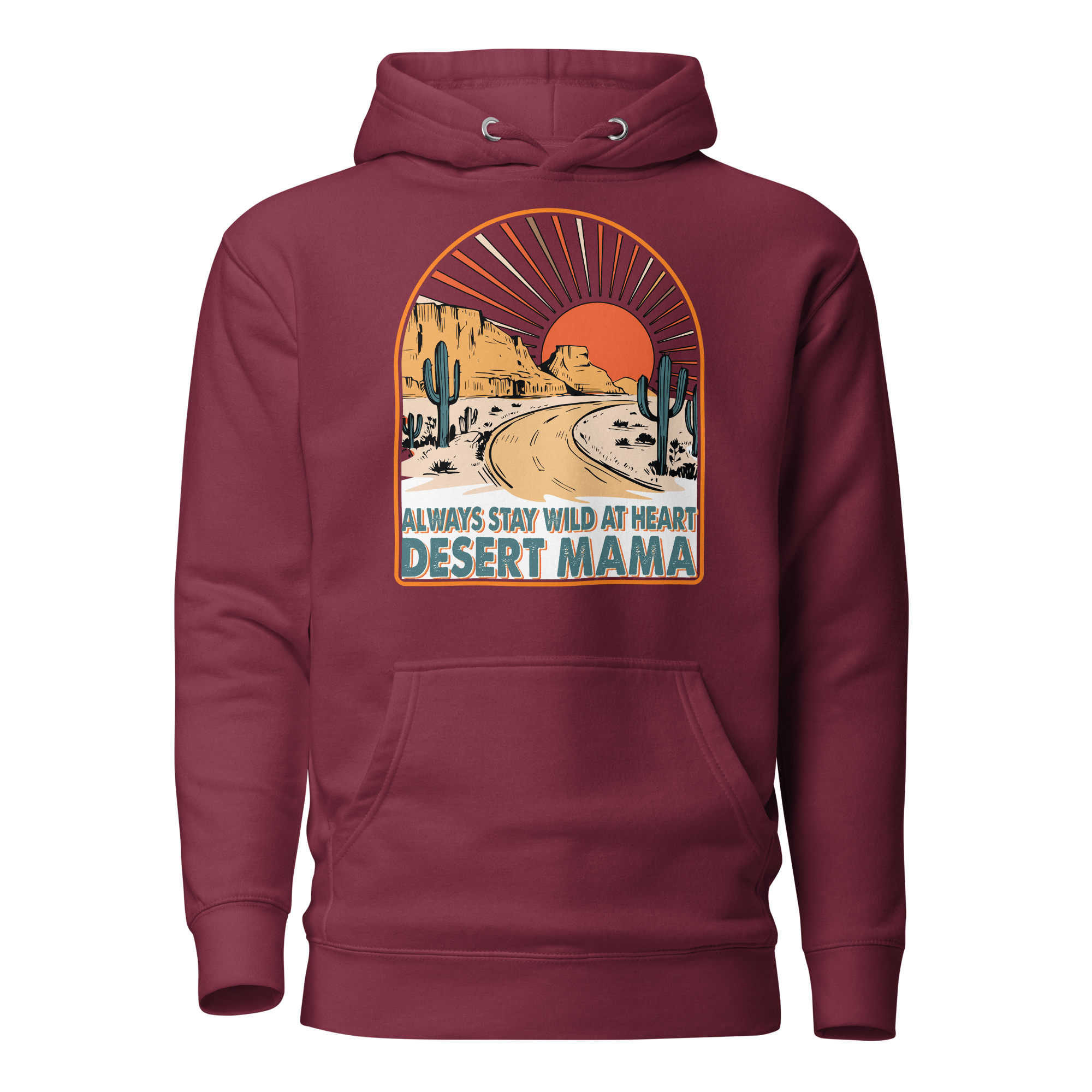 Desert Mama Always Stay Wild At Heart Unisex Hoodie