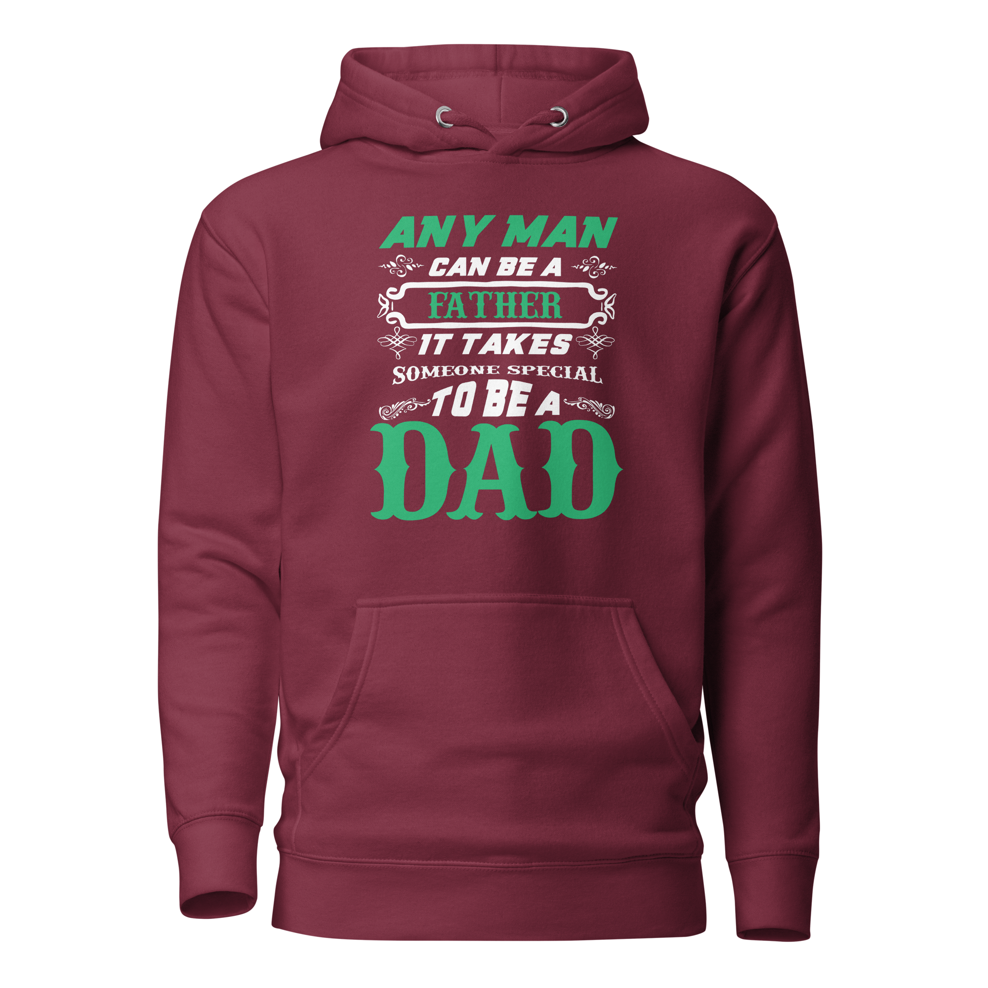 Any Man Can Be A Father It Takes Someone Special To Be A Dad Unisex Hoodie