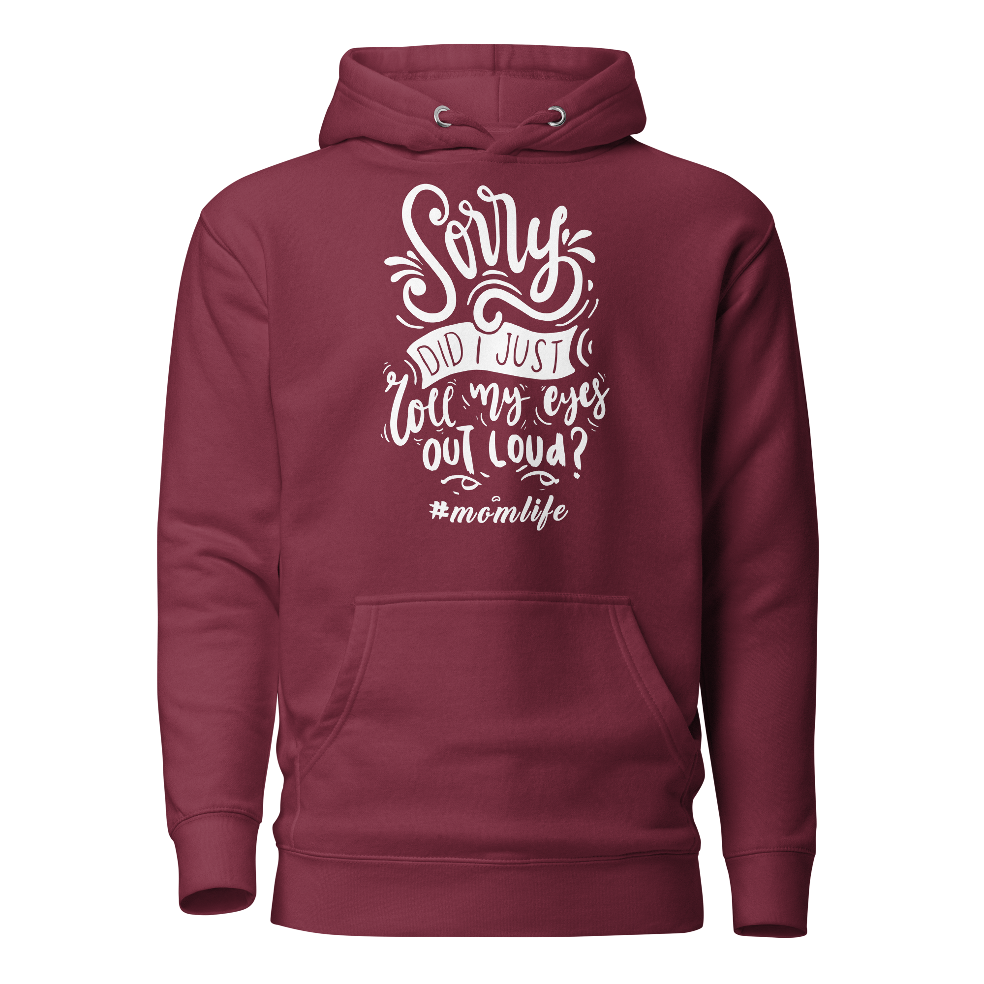 Sorry Did I Just Roll  My Eyes Out Loud? Unisex Hoodie