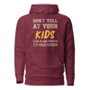 Don't Yell At Your Kids, Lean In And Whisper It's Much Scarier Unisex Hoodie