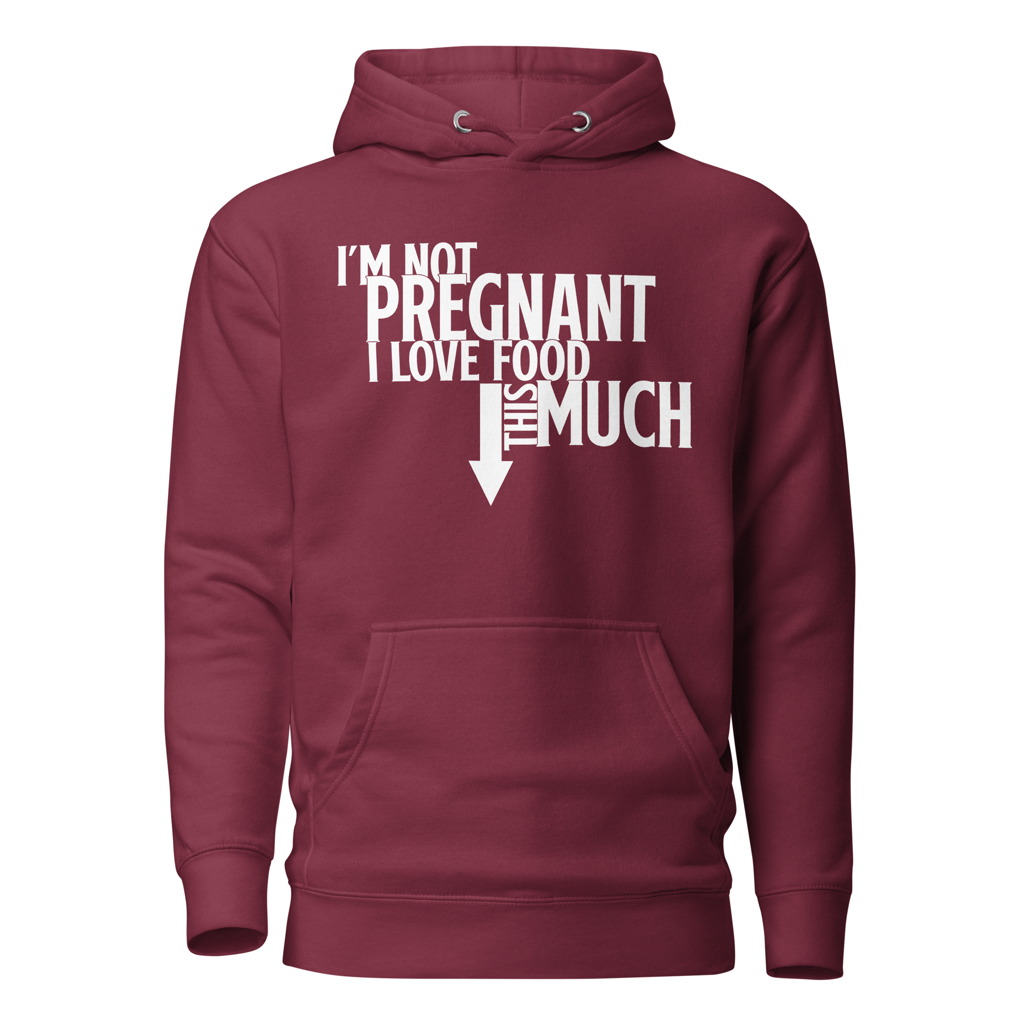 I'm Not Pregnant I Love Food This Much Unisex Hoodie