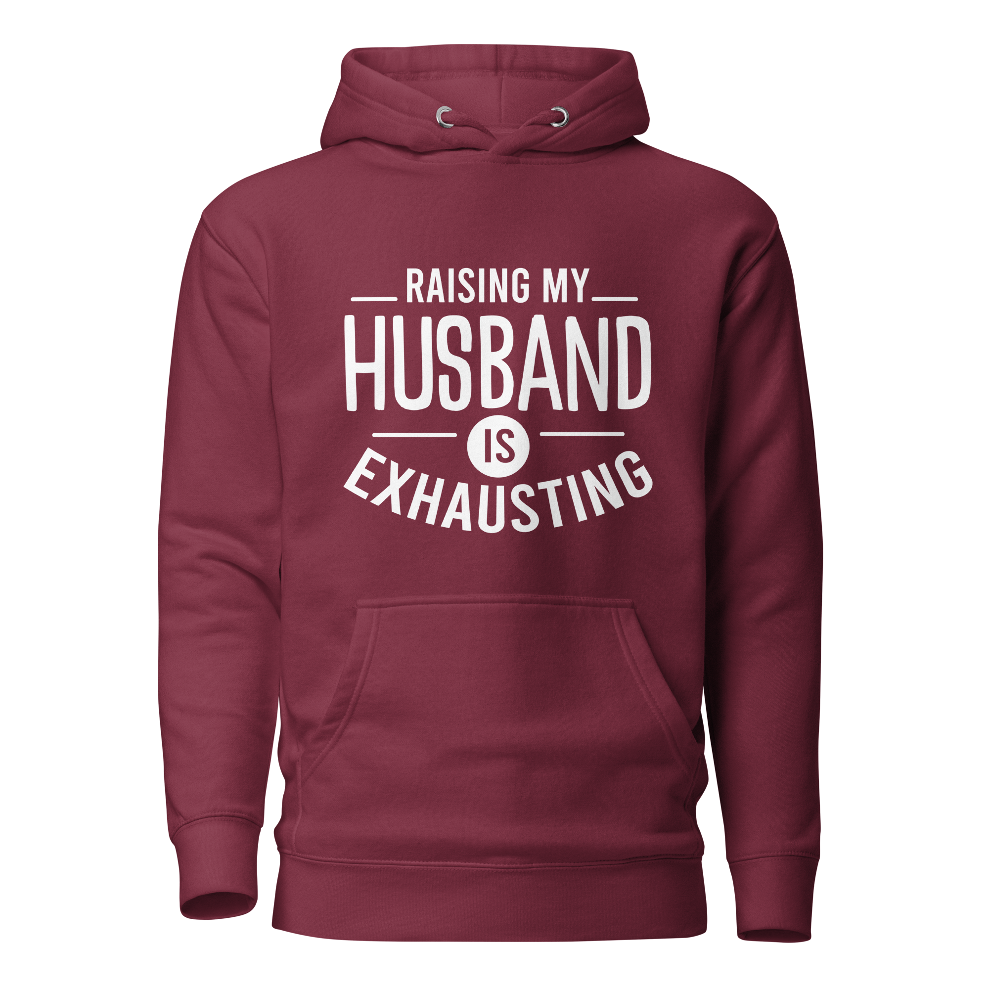 Raising My Husband Is Exhausting Unisex Hoodie