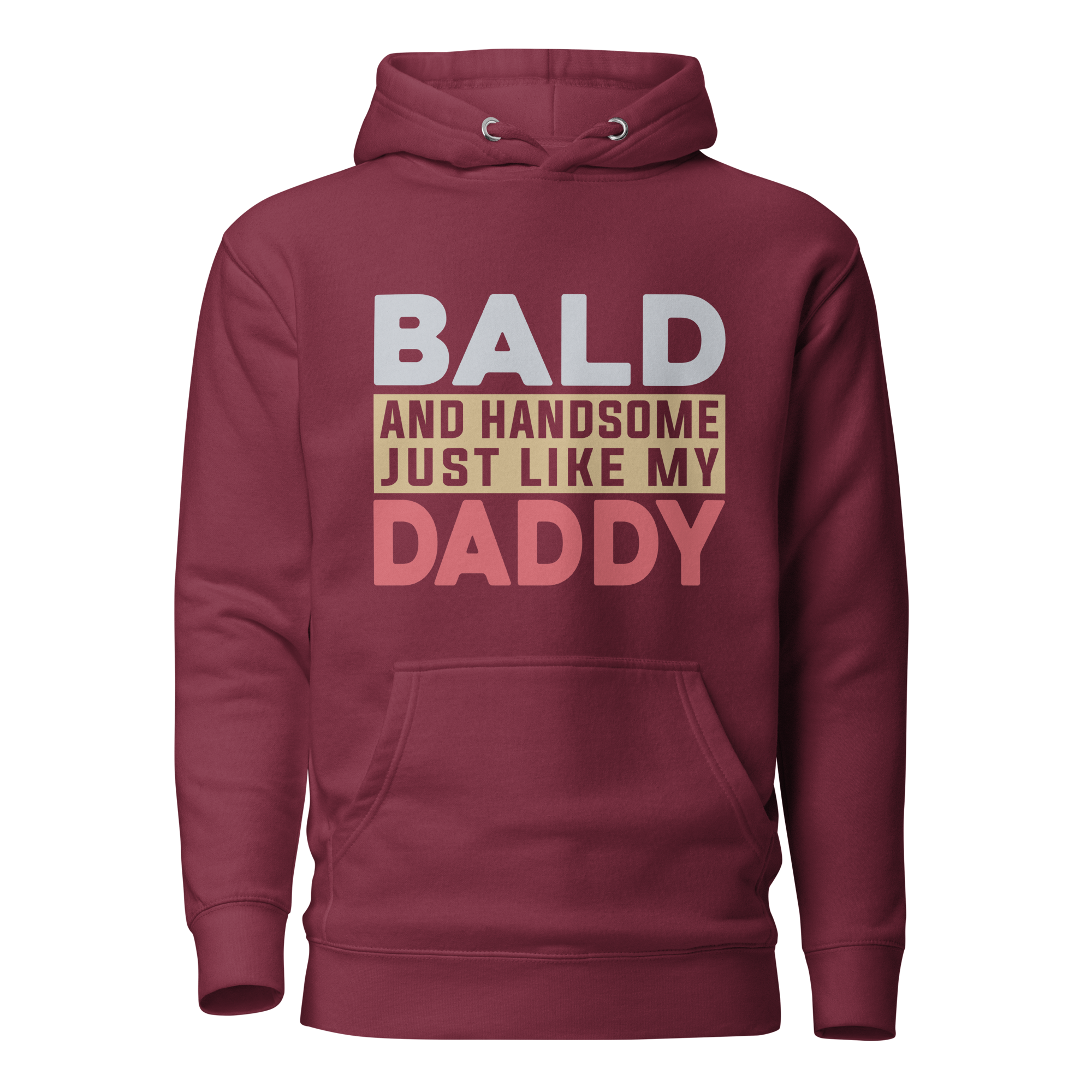 Bald And Handsome Just Like My Daddy Unisex Hoodie