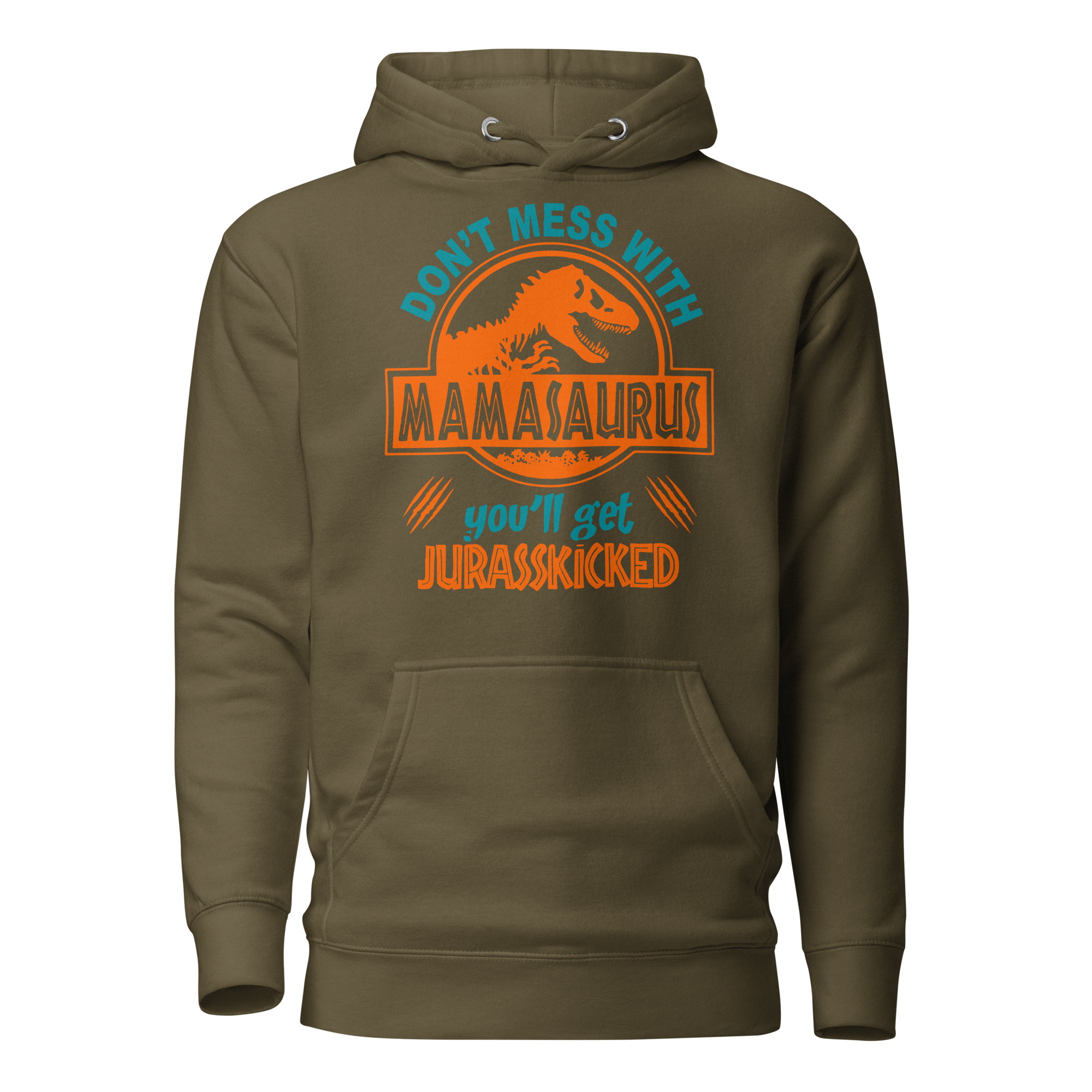 Don't Mess With Mama Saurus You'll Get Jurasskicked Unisex Hoodie