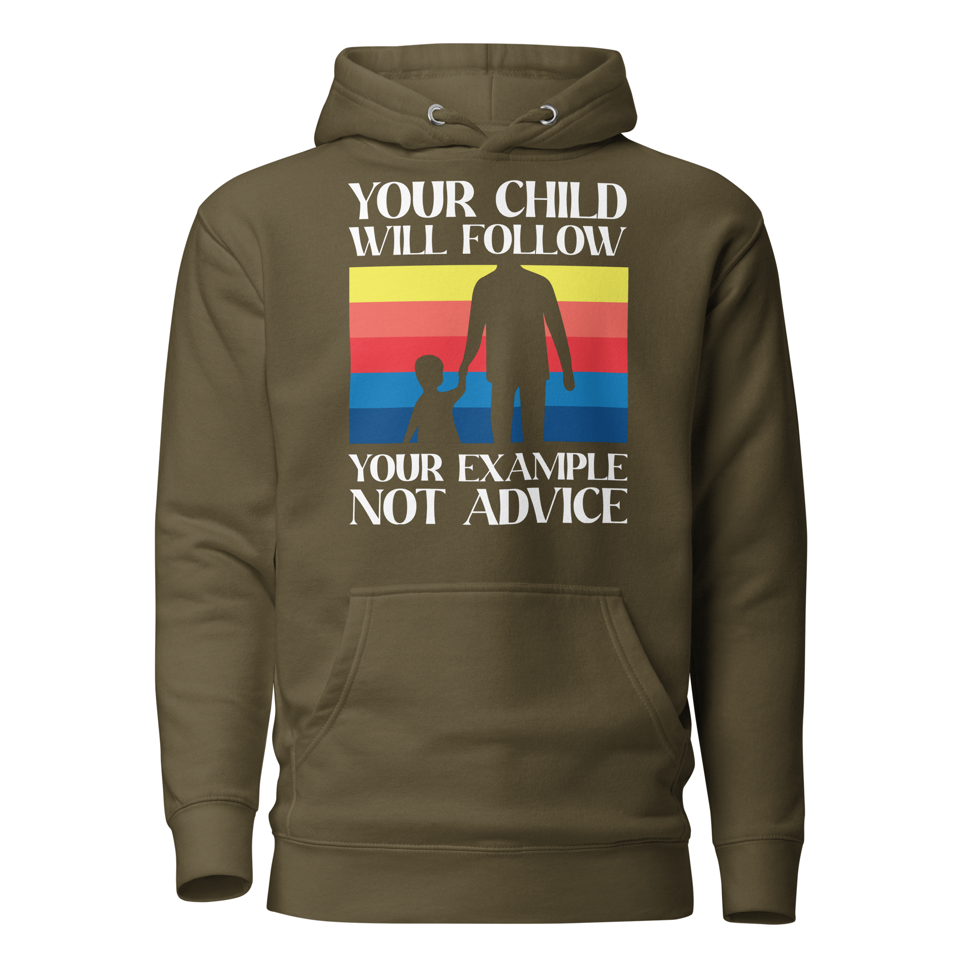 Your Child Will Follow Your Example Not Advice Unisex Hoodie