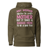 Any Woman Can Be A Mother But It Takes A Badass Mom To Be A Dad Too Unisex Hoodie