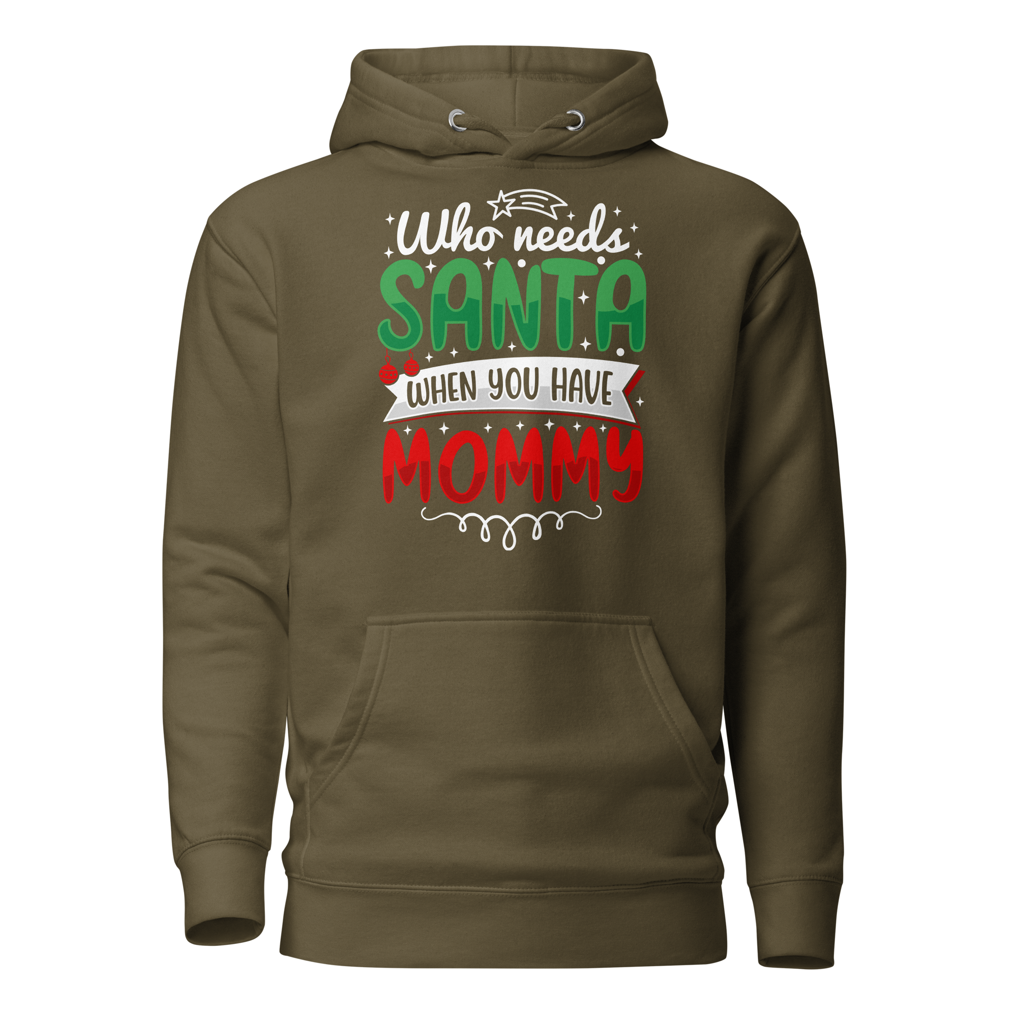 Who Needs Santa When You Have Mommy Unisex Hoodie