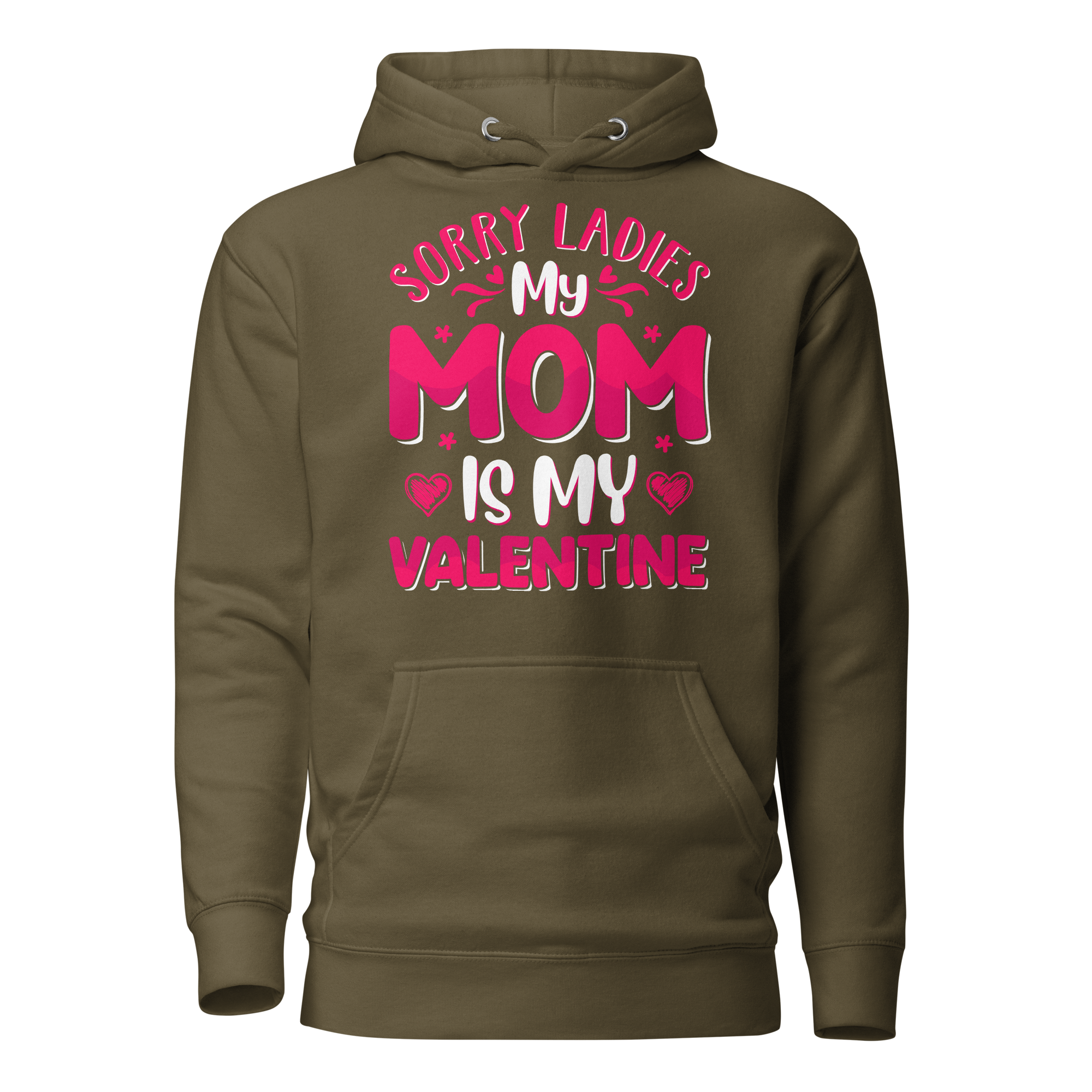 Sorry Ladies, My Mom Is My Valentine Unisex Hoodie