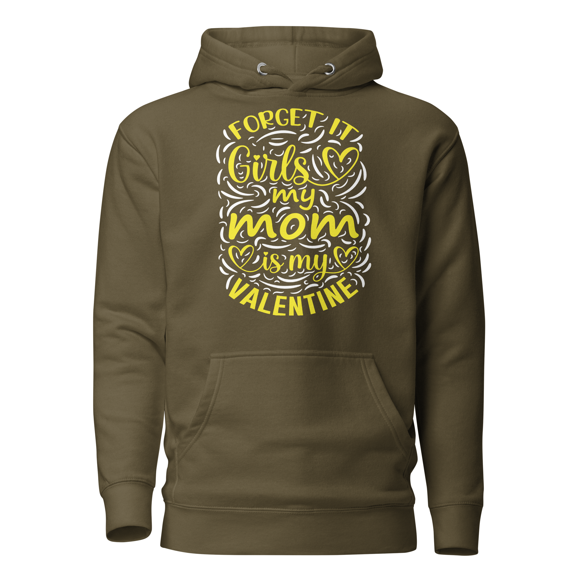 Forget It Girls My Mom Is My Valentine Unisex Hoodie