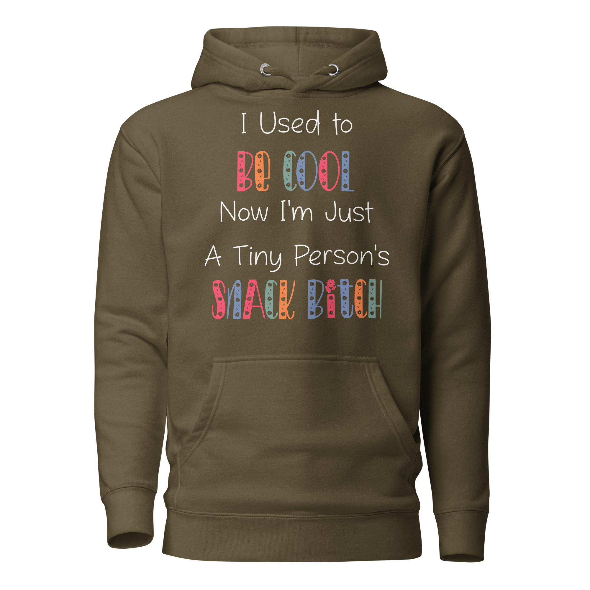 I Used To Be Cool Now I'm Just A Tiny Person's Snack Bitch Unisex Hoodie