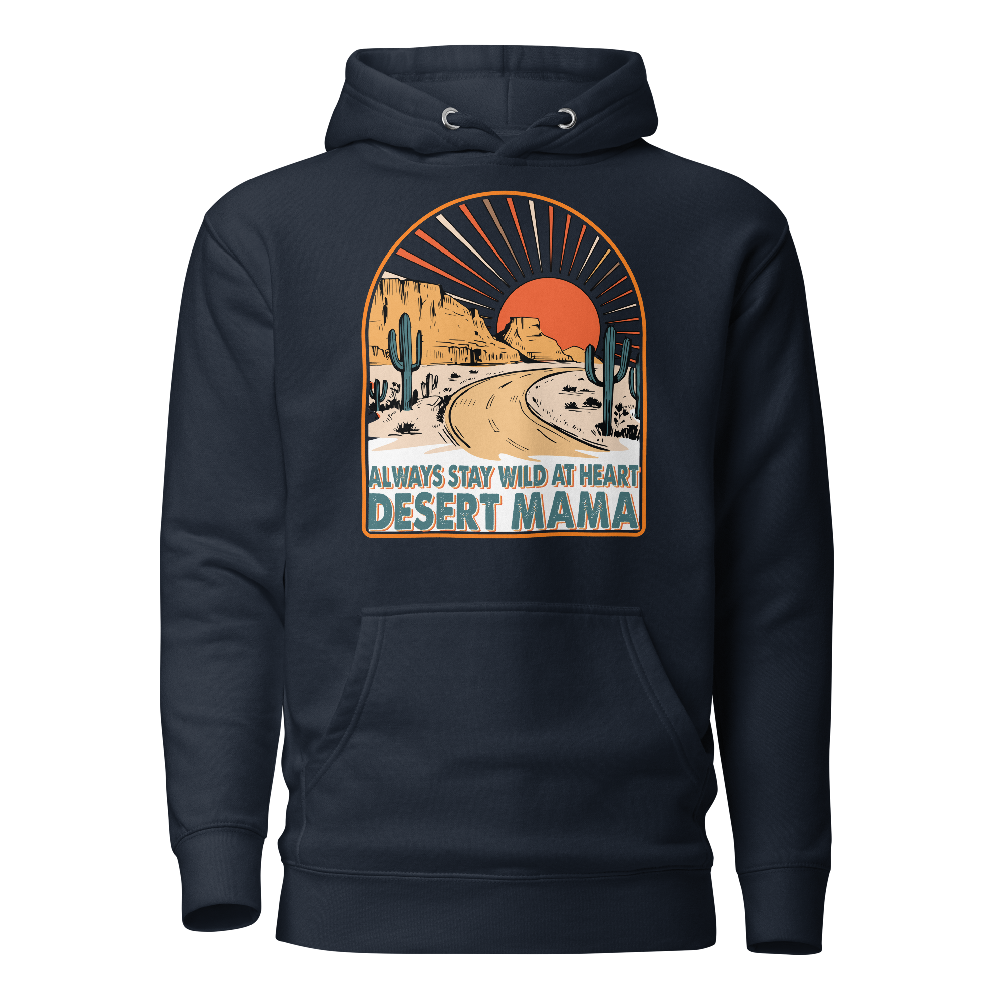 Desert Mama Always Stay Wild At Heart Unisex Hoodie