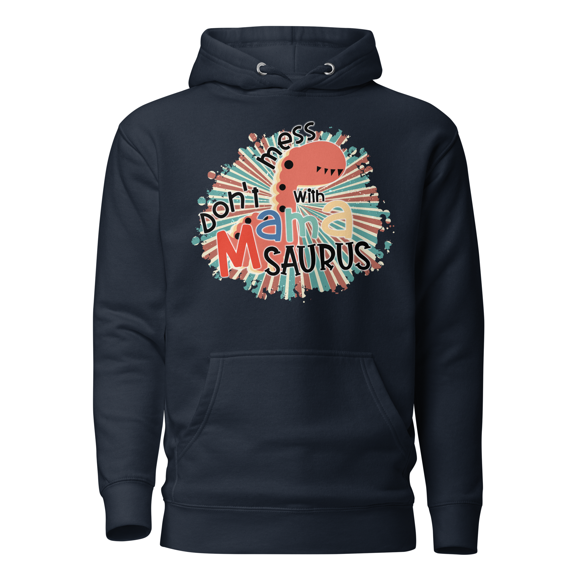 Don't Mess With Mamasaurus Unisex Hoodie