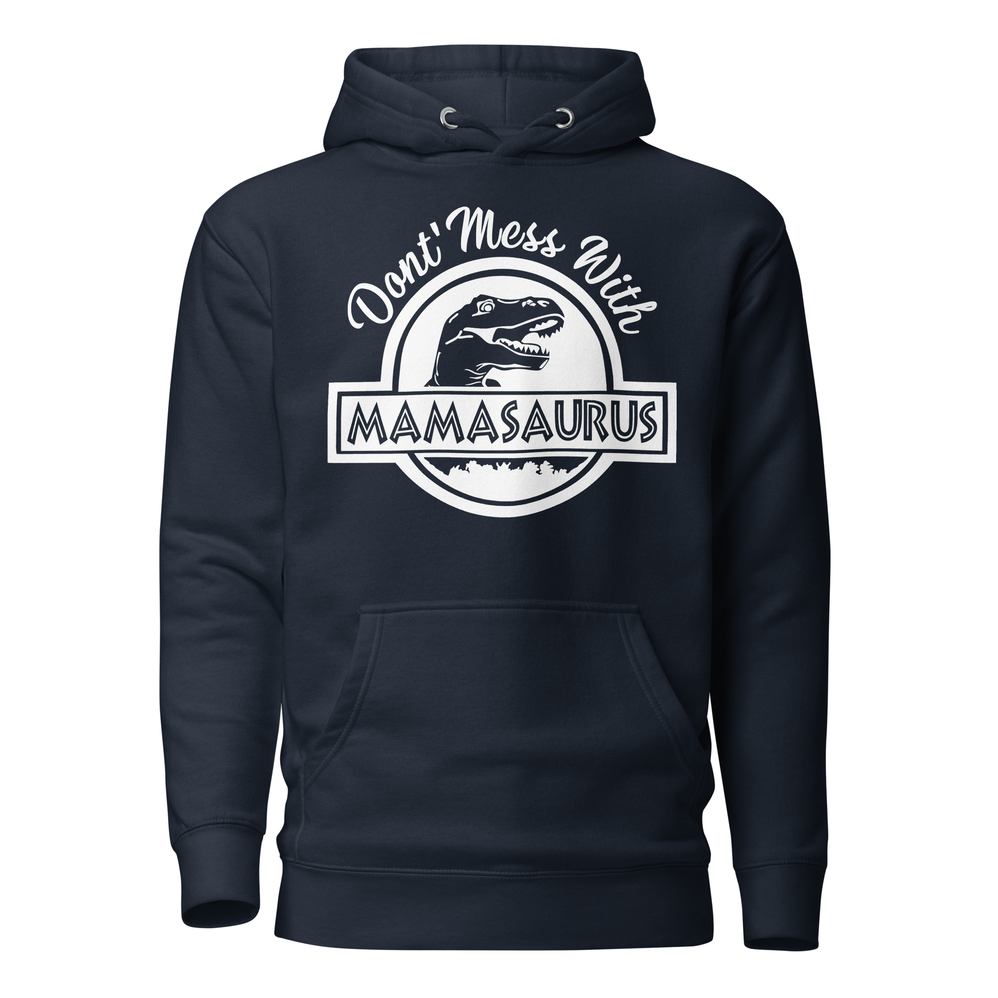 Don't Mess With MamasaurusUnisex Hoodie