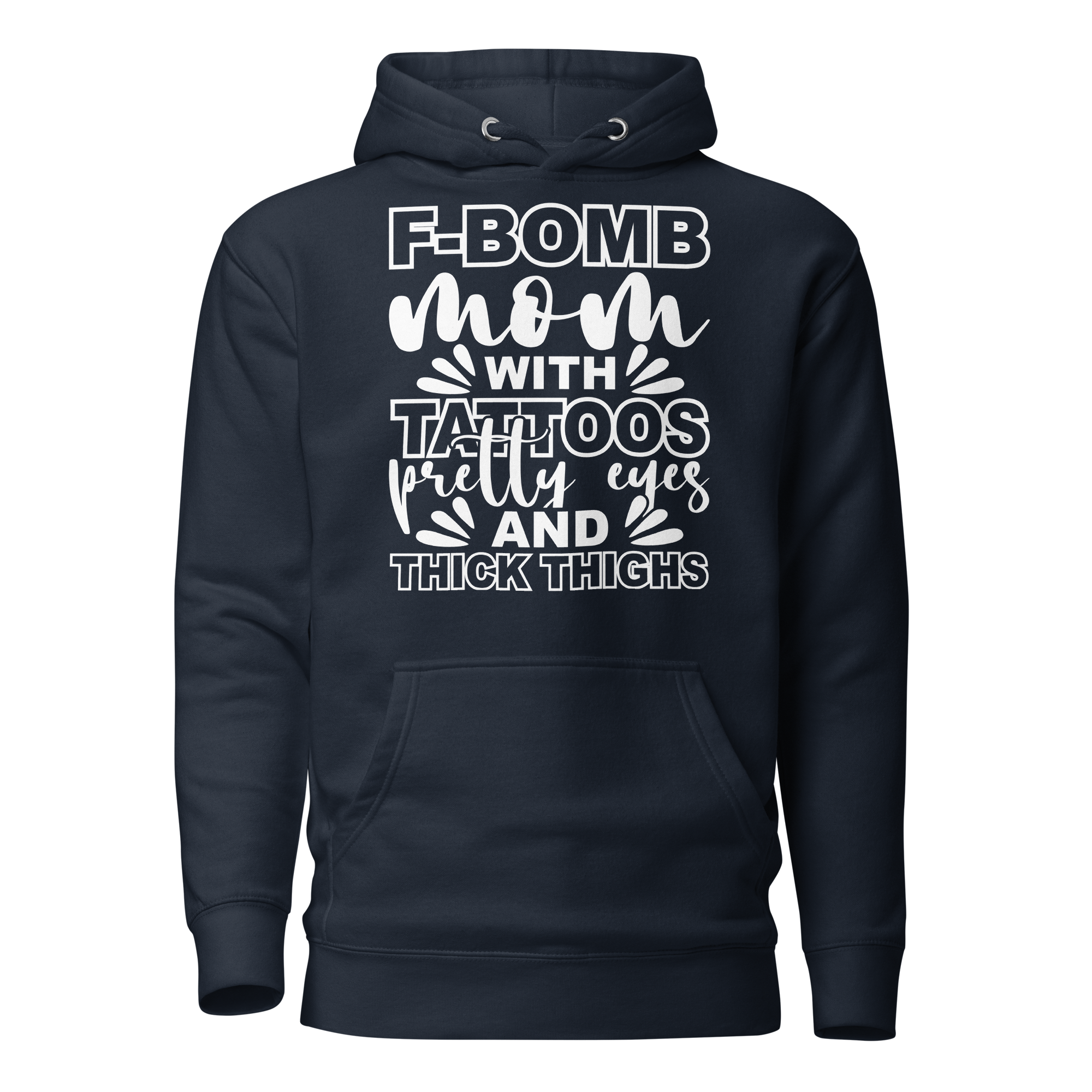 F-Bomb Mom With Tattoos Pretty Eyes And Thick Thighs Unisex Hoodie