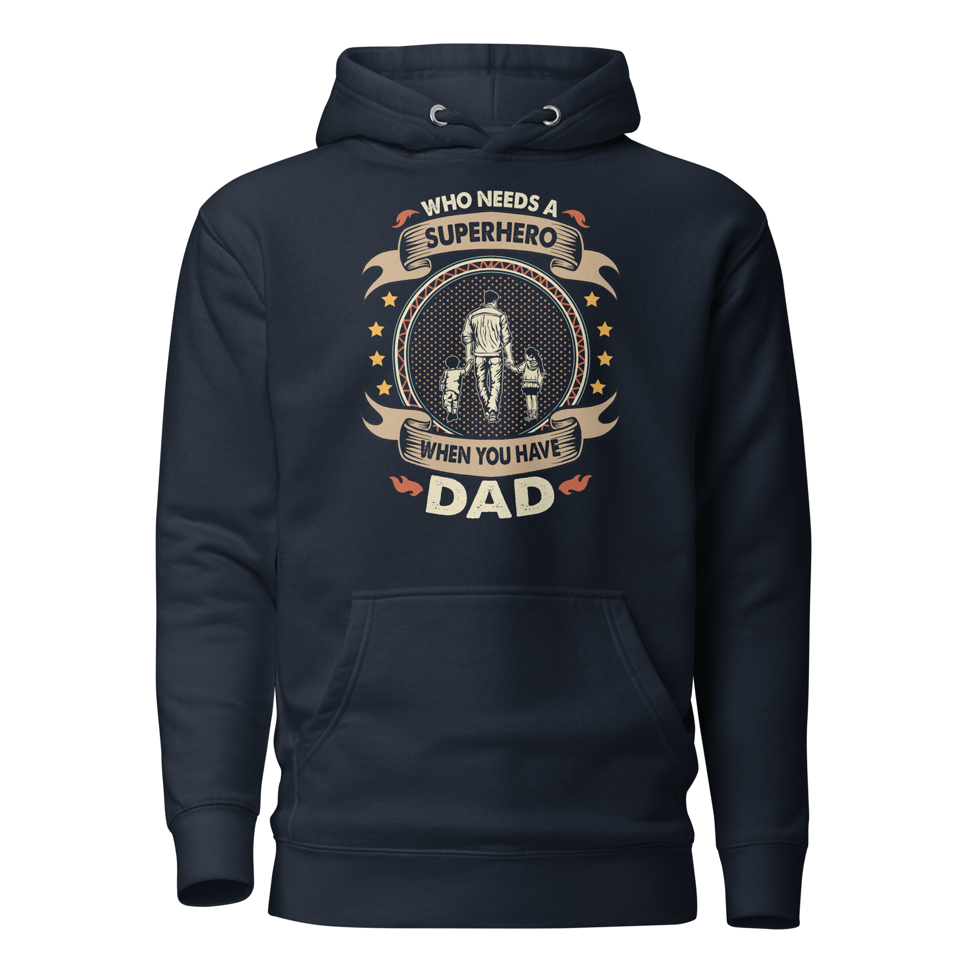 Who Needs A Superhero When You Have Dad Unisex Hoodie