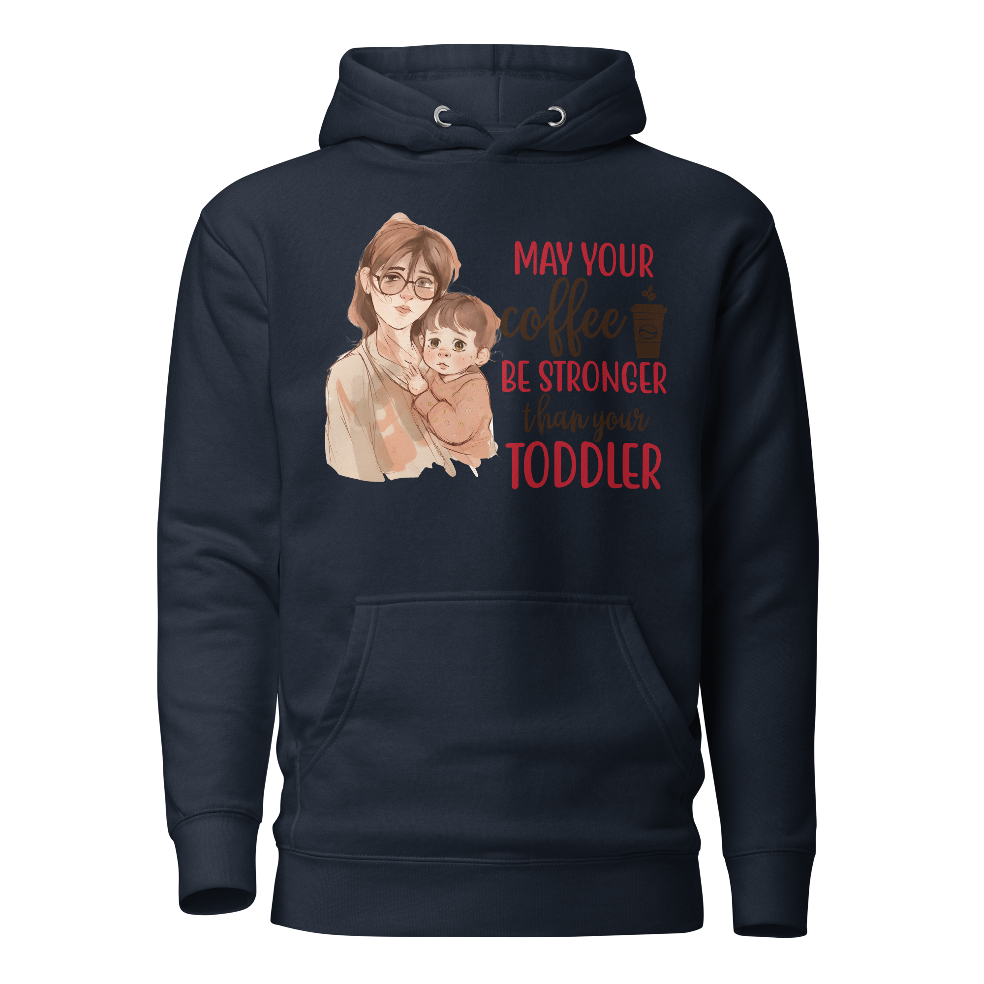 May Your Coffee Be Stronger Than Your Toddler Unisex Hoodie