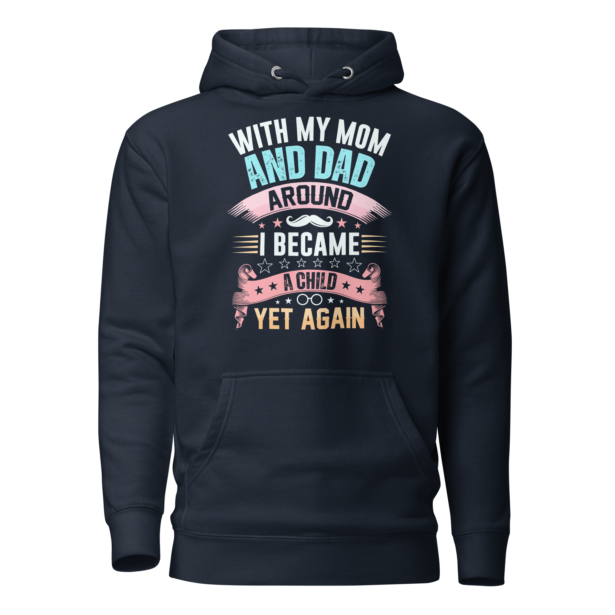 With My Mom And Dad Around I Became A Child Yet Again Unisex Hoodie