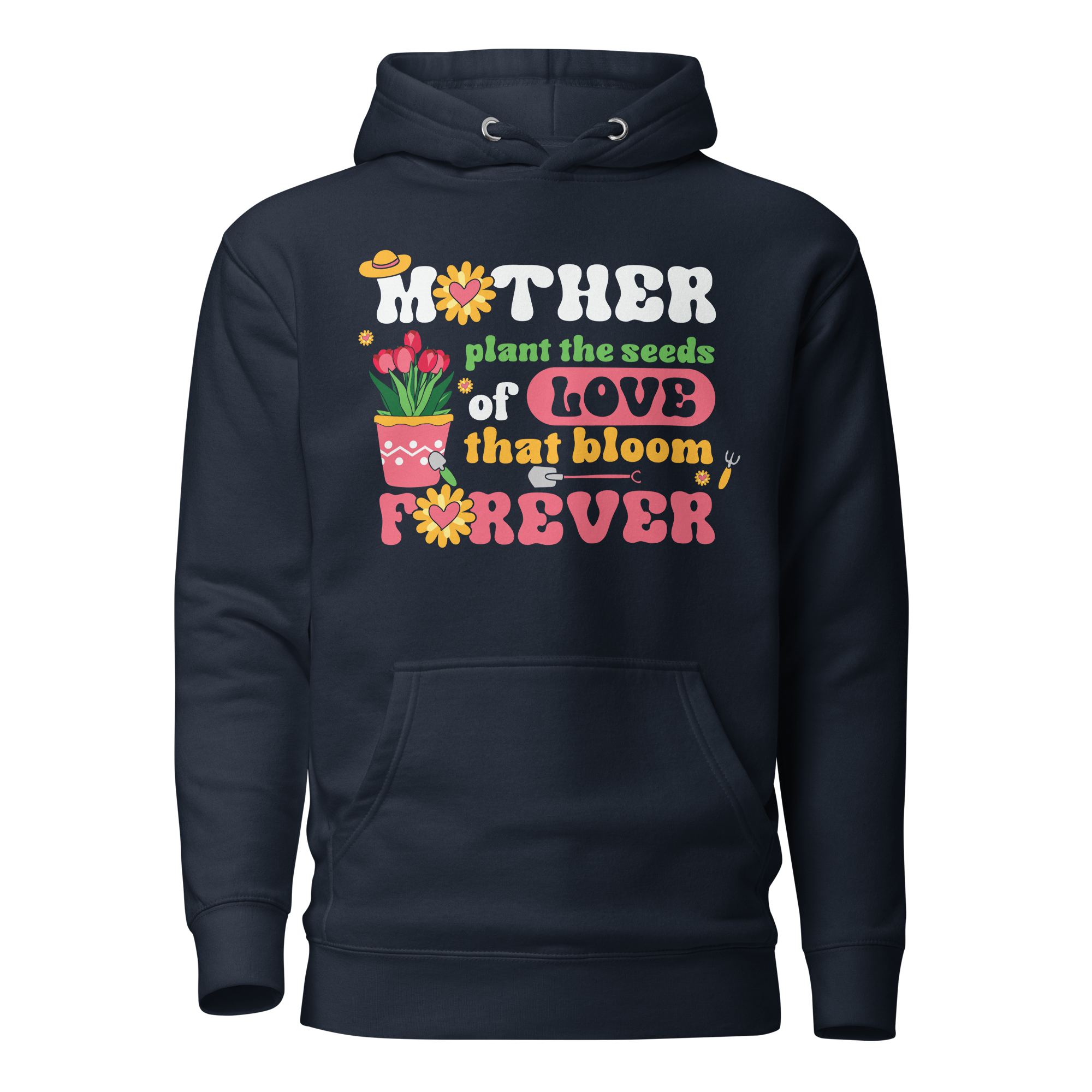 Mother Plant The Seeds Of Love That Bloom Forever Unisex Hoodie