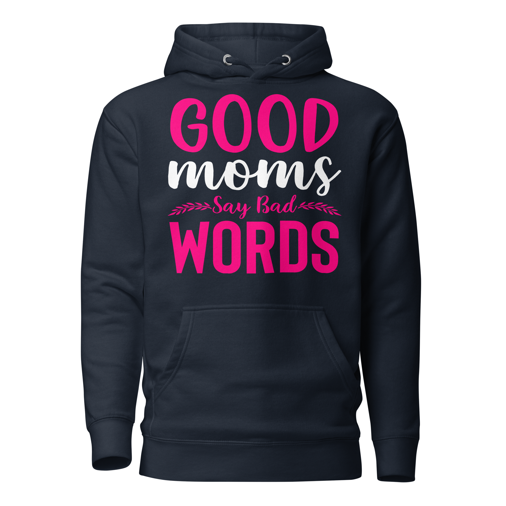 Good Moms Say Bad Words Unisex Hoodie