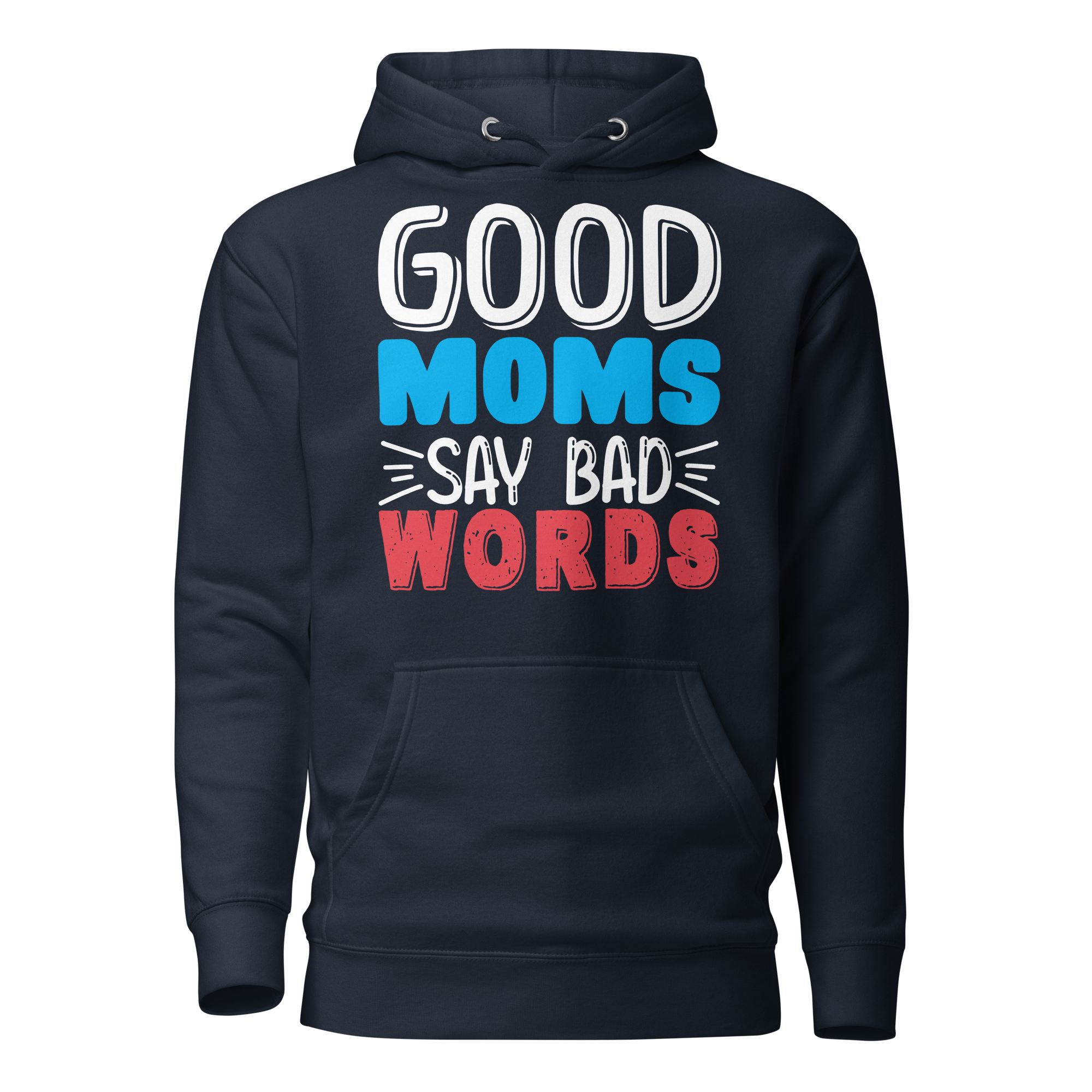 Good Moms Say Bad Words Unisex Hoodie