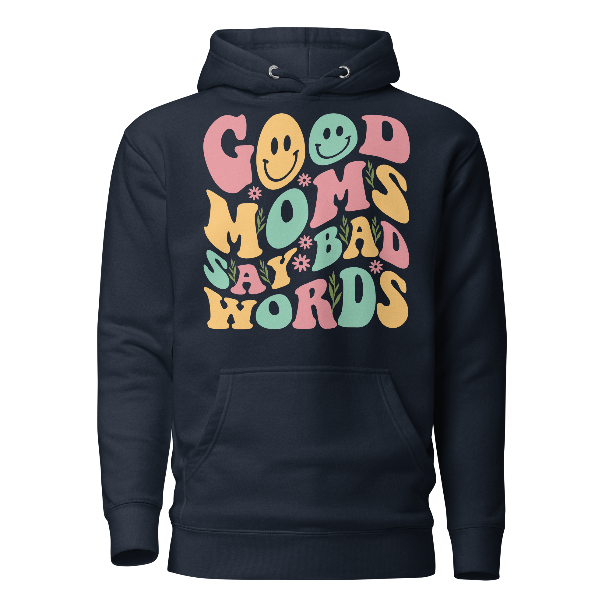 Good Moms Say Bad Words Unisex Hoodie