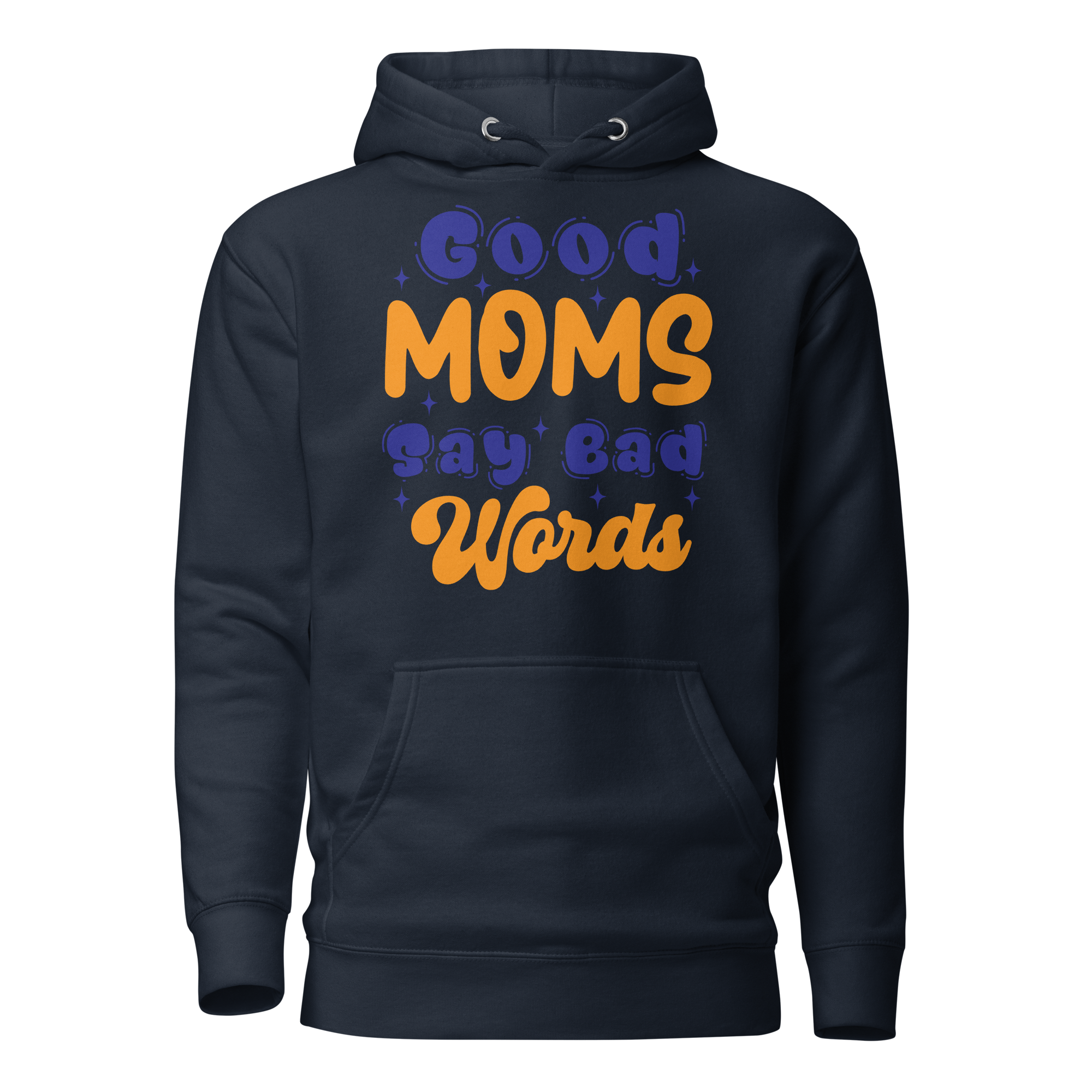 Good Moms Say Bad Words Unisex Hoodie