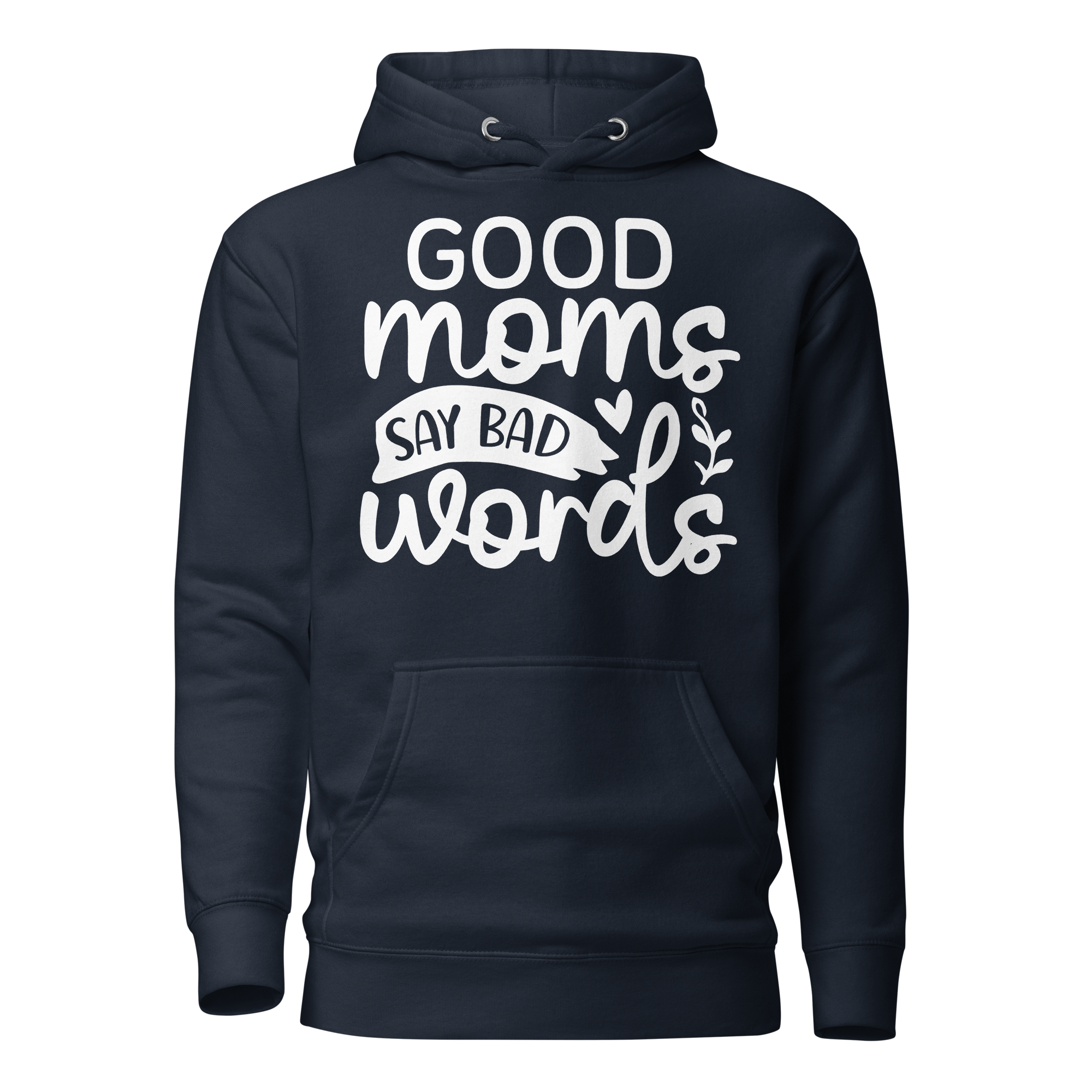 Good Moms Say Bad Words Unisex Hoodie