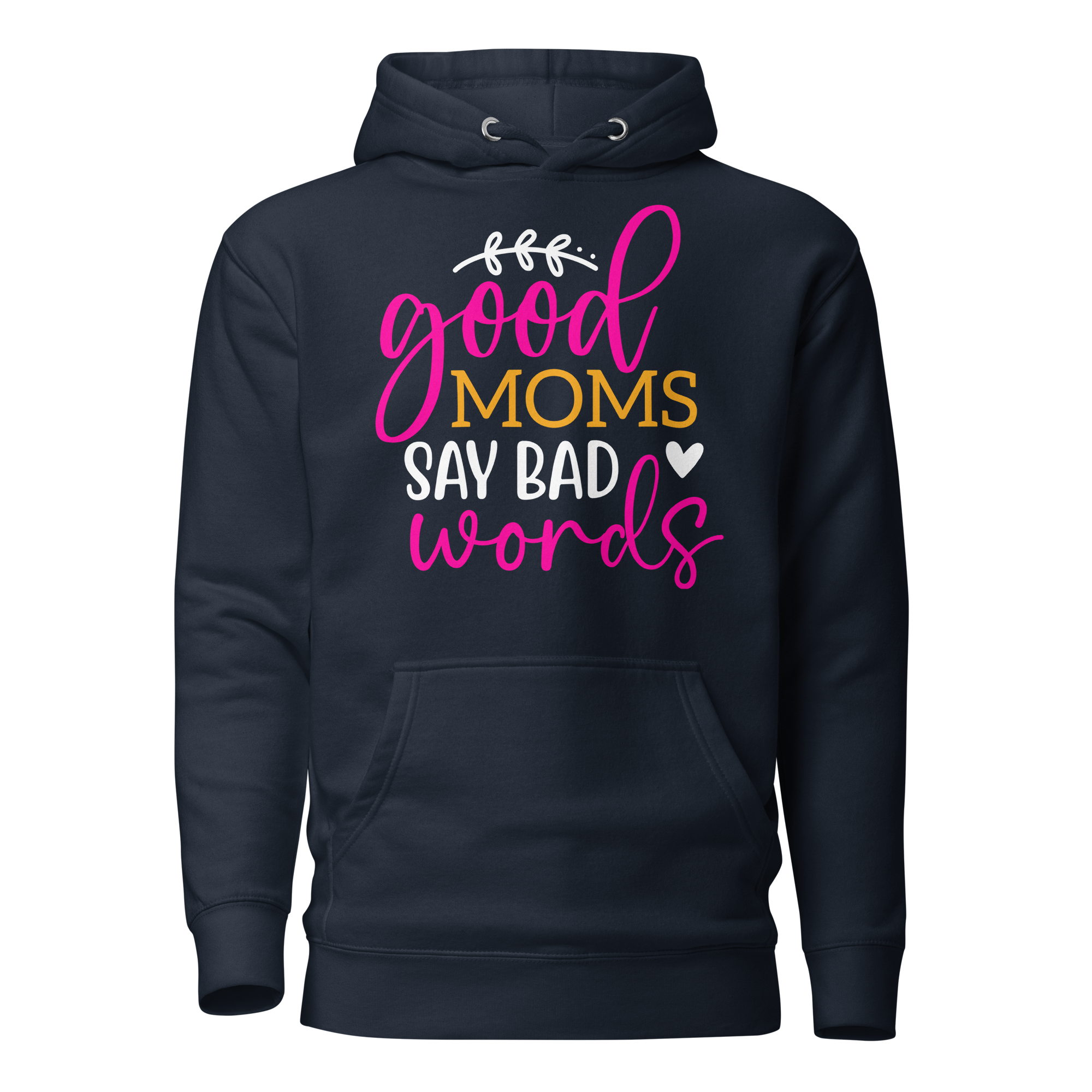 Good Moms Say Bad Words Unisex Hoodie