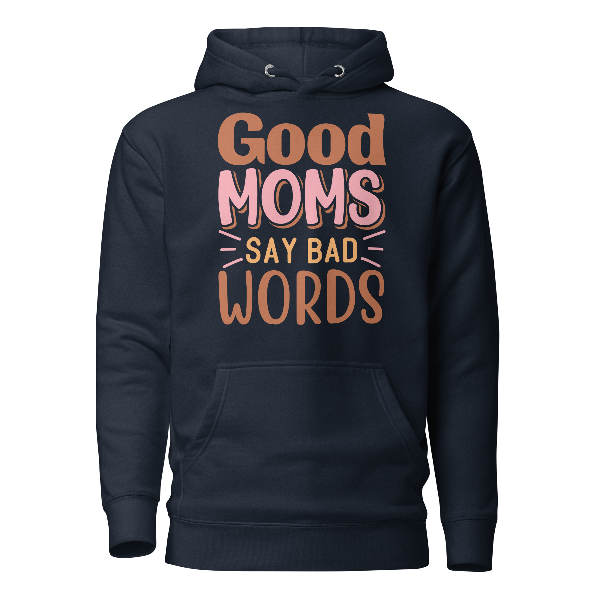 Good Moms Say Bad Words Unisex Hoodie