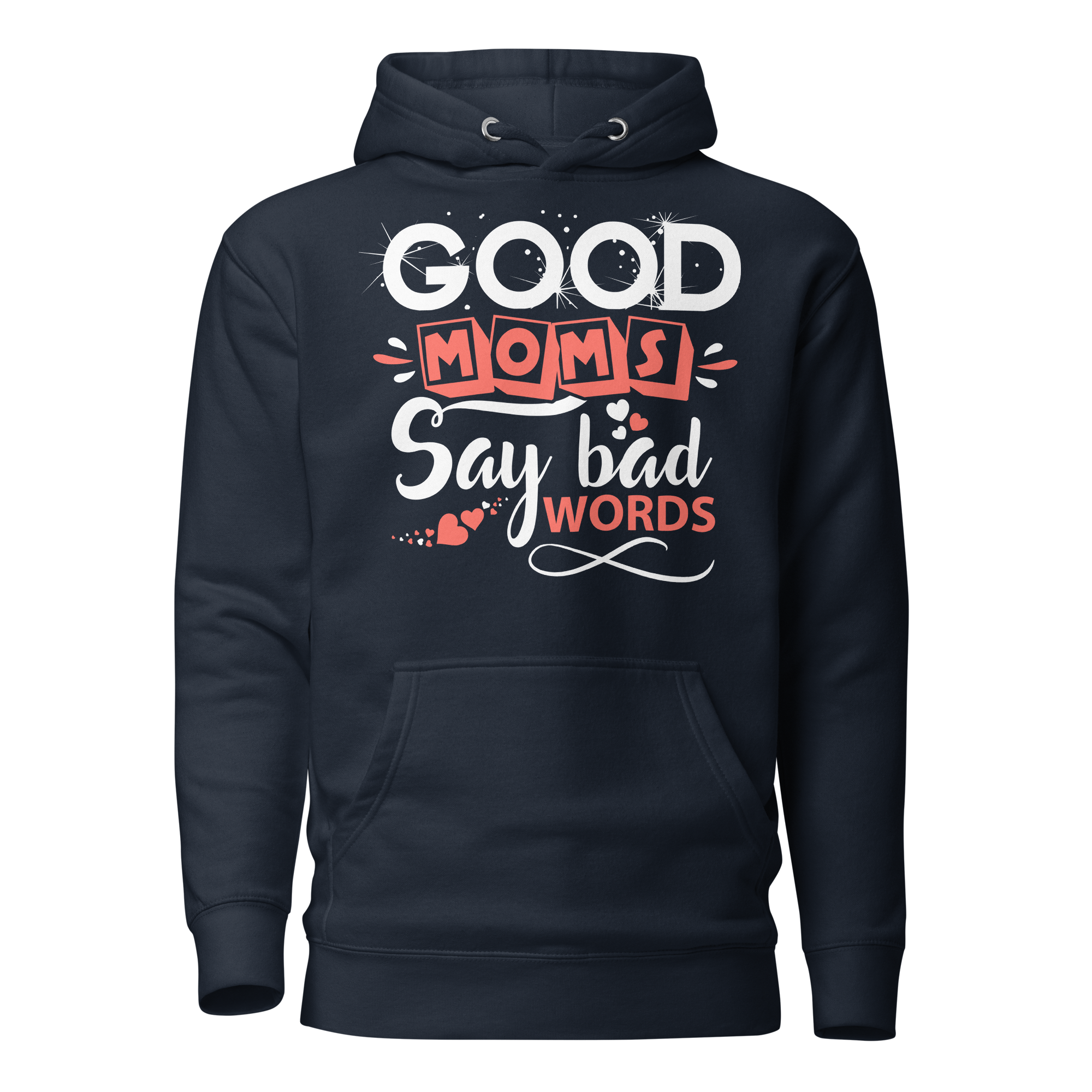 Good Moms Say Bad Words Unisex Hoodie