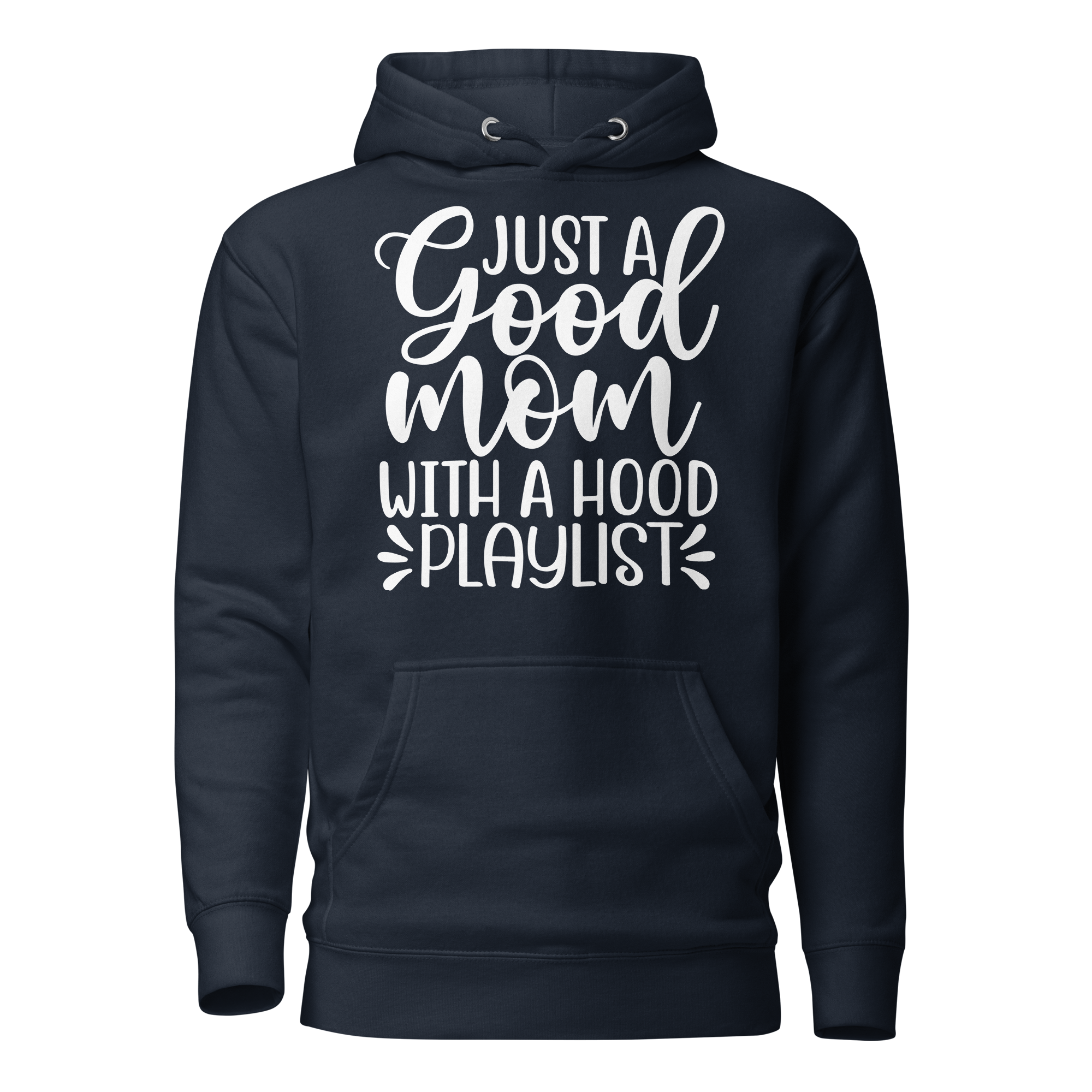 Just A Good Mom With A Hood Playlist Unisex Hoodie