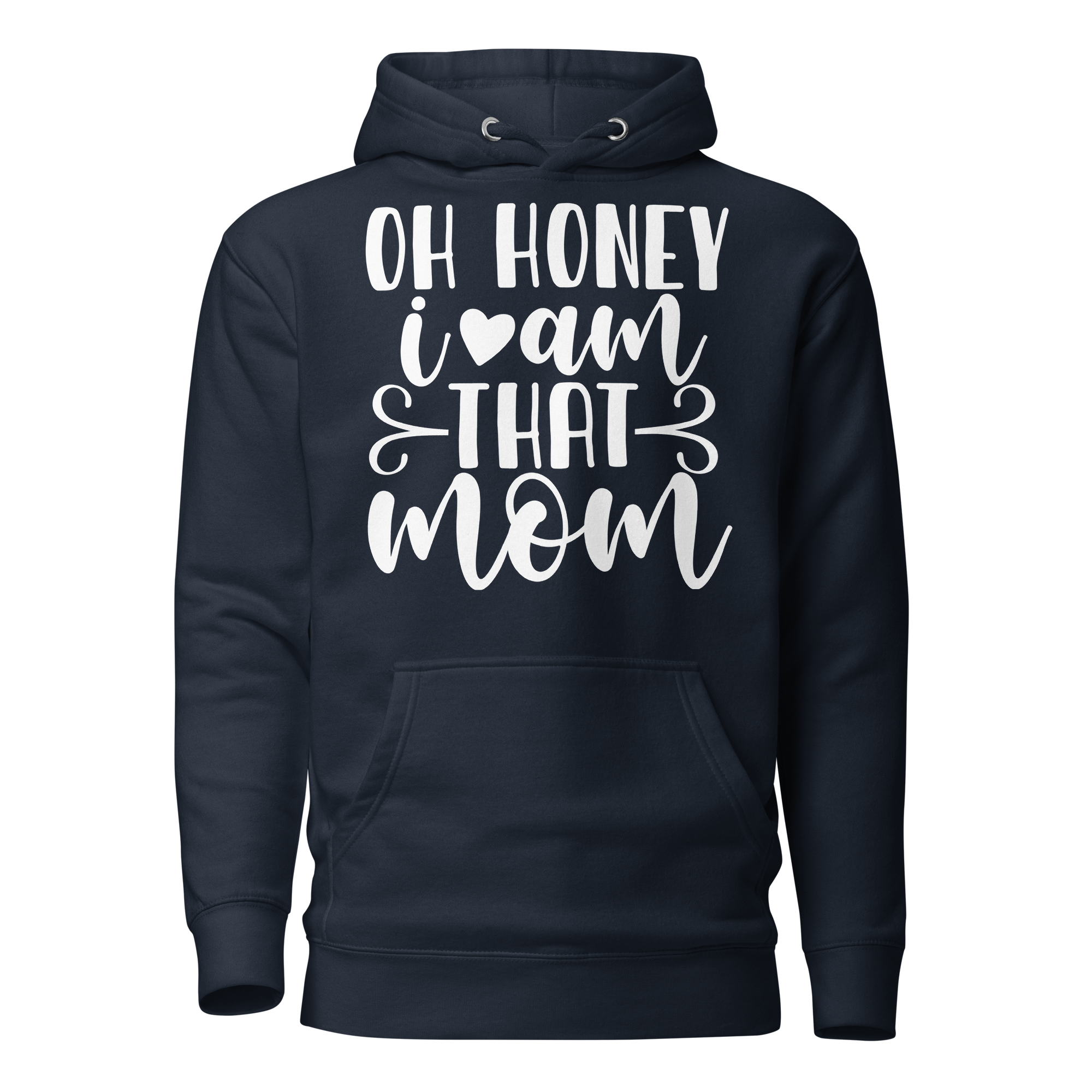 Oh Honey I Am That Mom Unisex Hoodie