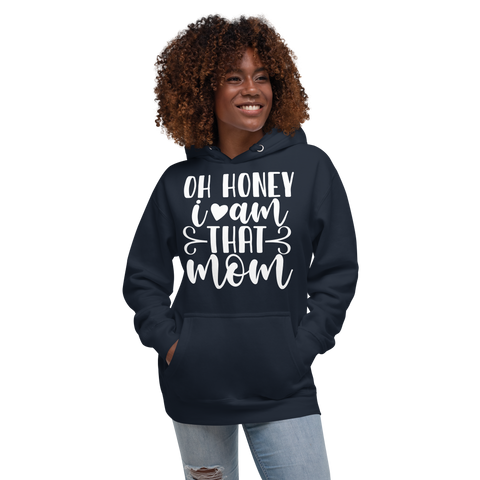 Oh Honey I Am That Mom Unisex Hoodie