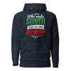 Who Needs Santa When You Have Mommy Unisex Hoodie