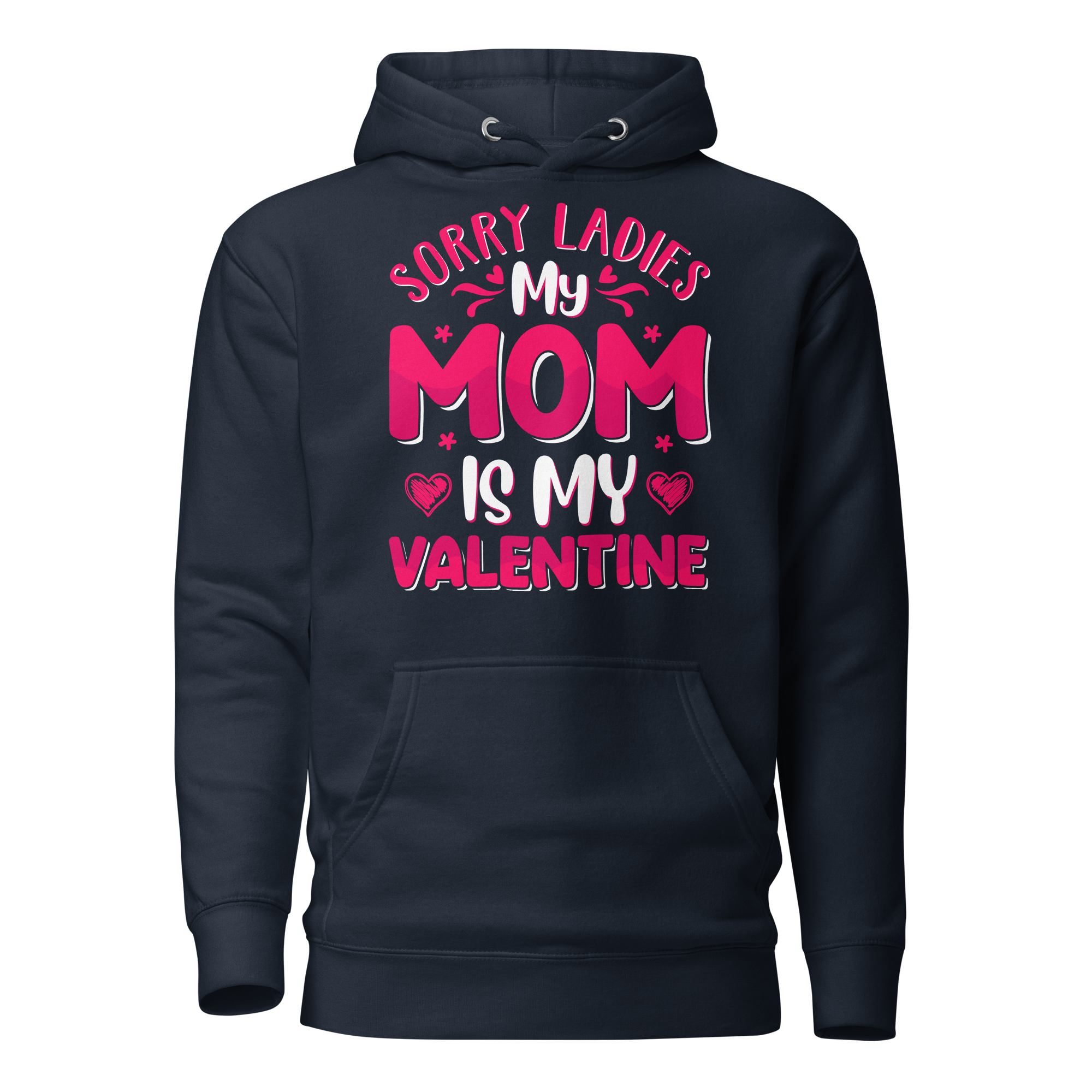 Sorry Ladies, My Mom Is My Valentine Unisex Hoodie